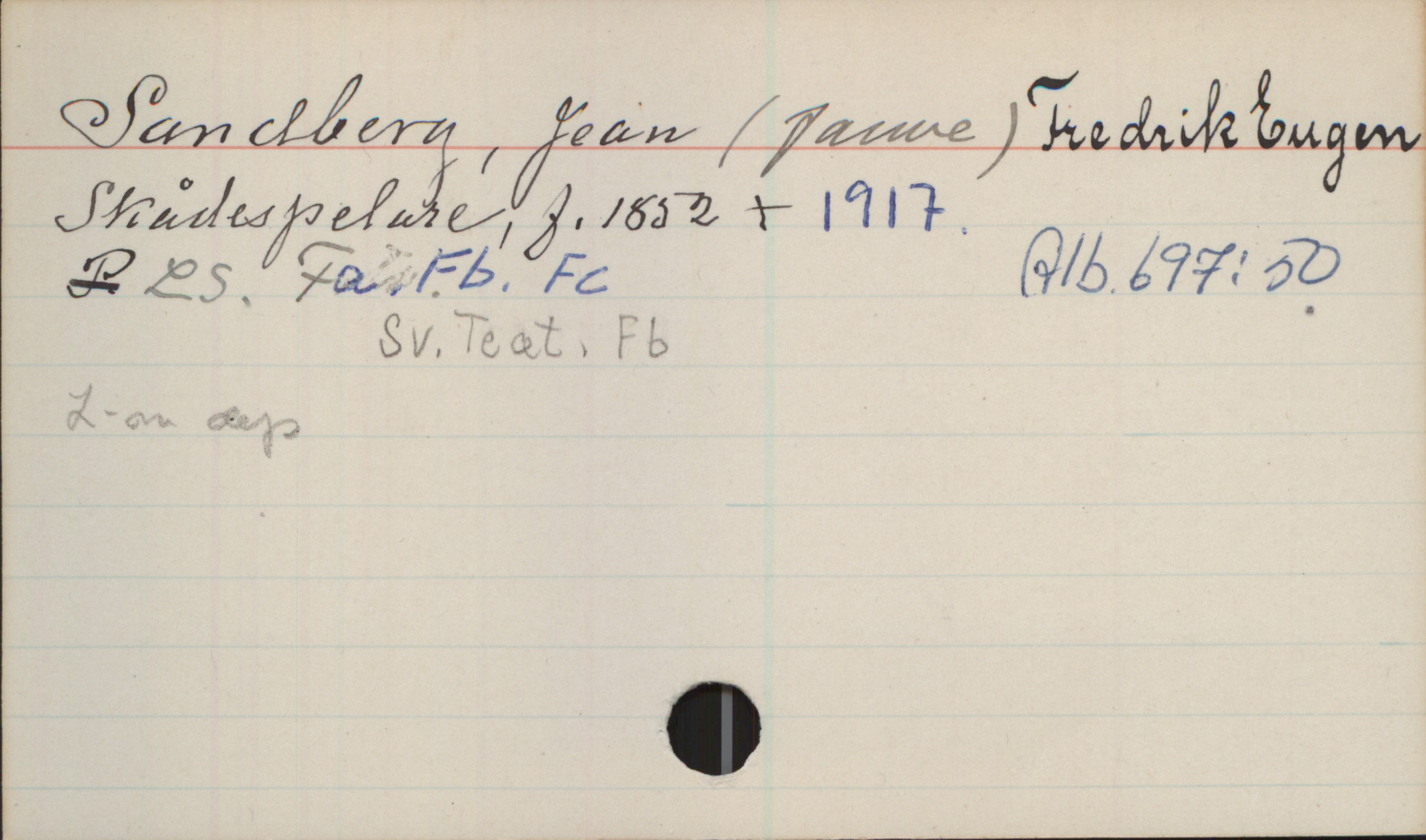 Sandberg, Jean (Janne) Fredrik Eugen (1852-1917) Sandberg, Jean (Janne) Fredrik Eugen
Skådespelare, f.1852+1917.
LS. Fa. Fb. Fc Alb.697:50 Sv.Teat.Fb
L-m dep