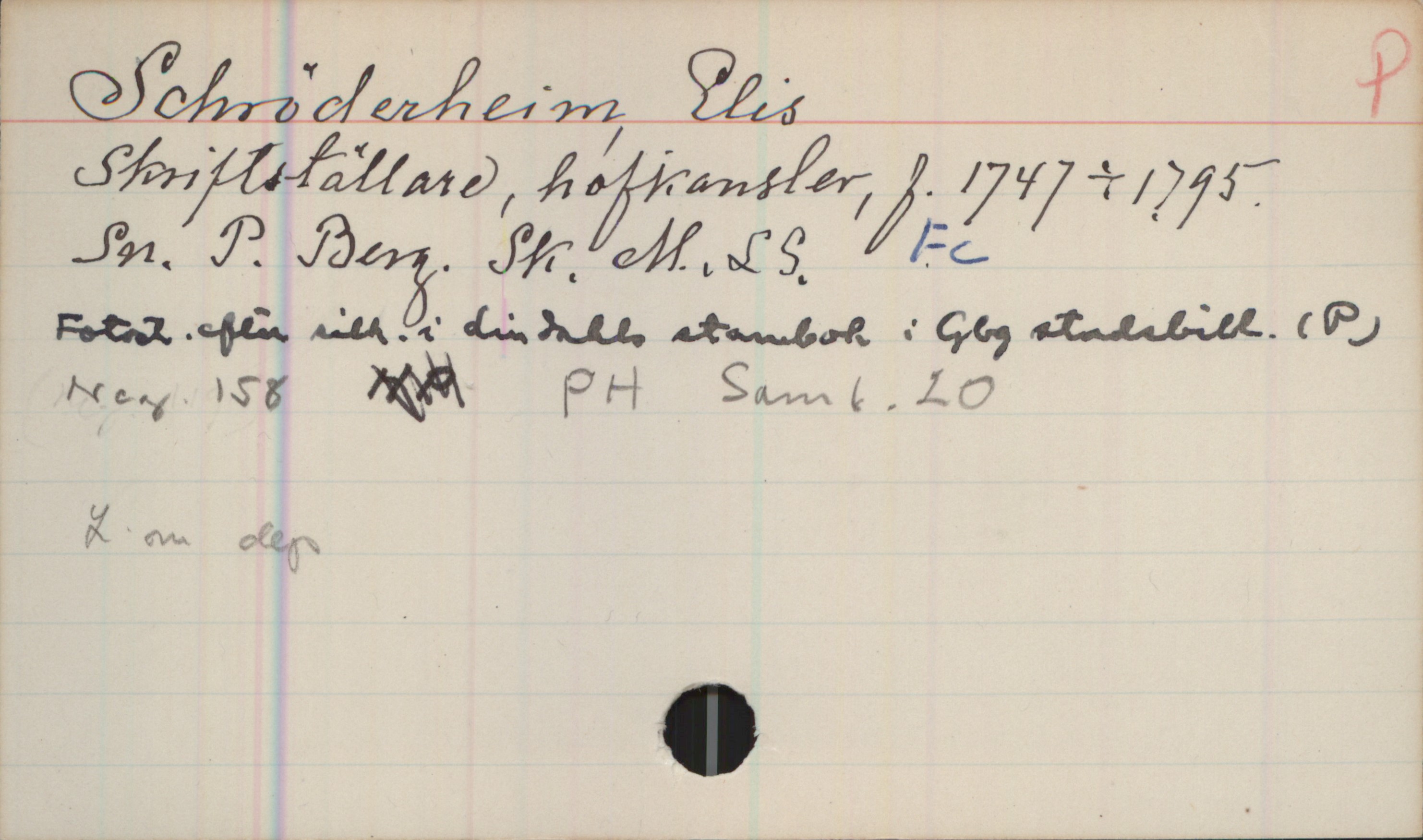 Schröderheim, Elis (1747-1795) Schröderheim, Elis
Skriftställare, hofkansler, f. 1747 +1795. 
Sn. P. Berg. SK. M. LS. Fc
Fotad för bild i Lindahls stambok i Gbg stadsbibl. (P) 
Neg. 158 PH Saml. 20 

L-m dep.
