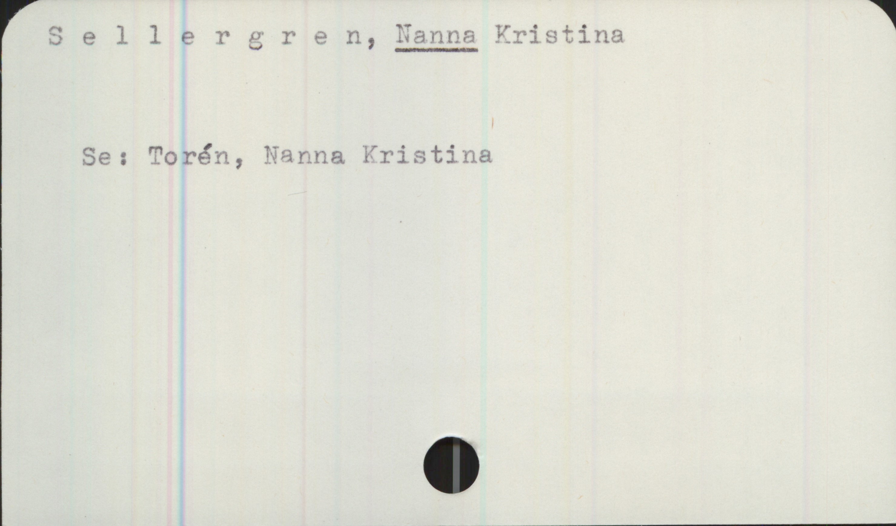Sellergren, NANNA Kristina Sellergren, NANNA Kristina

Se: Torén, Nanna Kristina