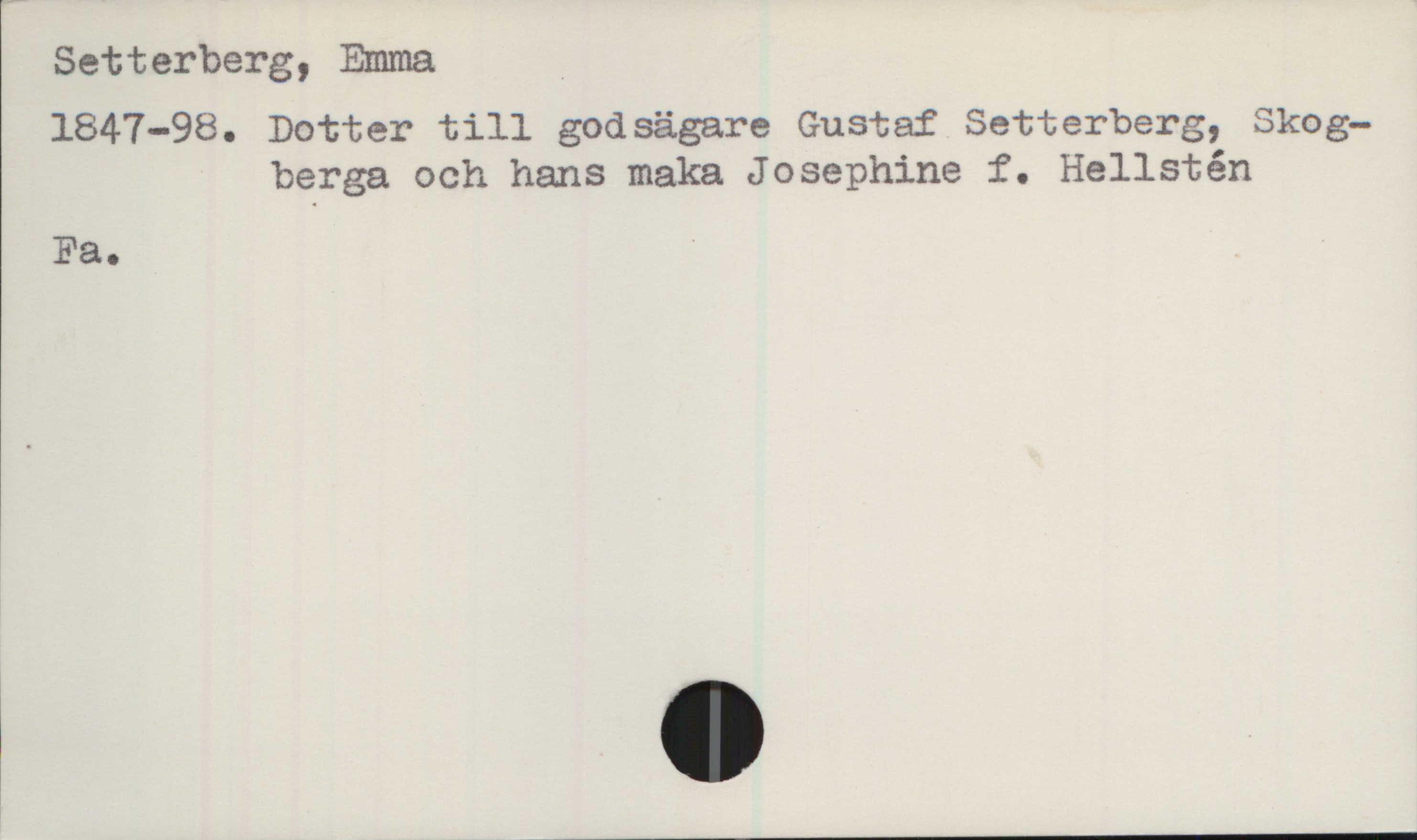 Setterberg, Emma (1847-1898) Setterberg, Emma .

1847—98. Dotter till godsägare Gustaf Setterberg, Skog—
berga och hans maka Josephine f. Hellstén

Fa.