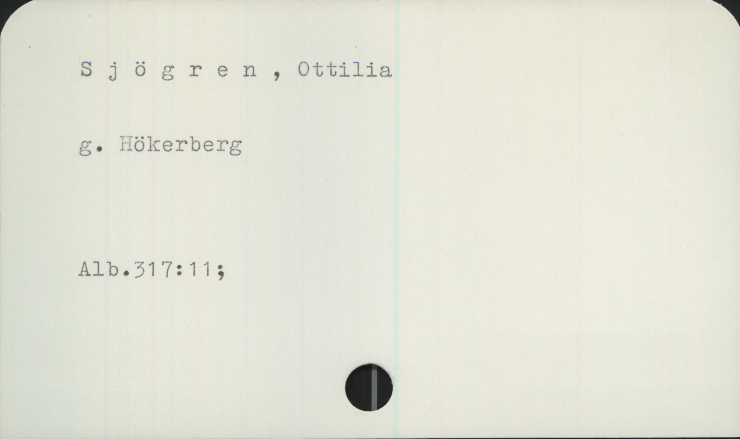 Sjögren, Ottilia (g. Hökerberg) Sjögren, Ottilia

g. Hökerberg

Alb.317:11;