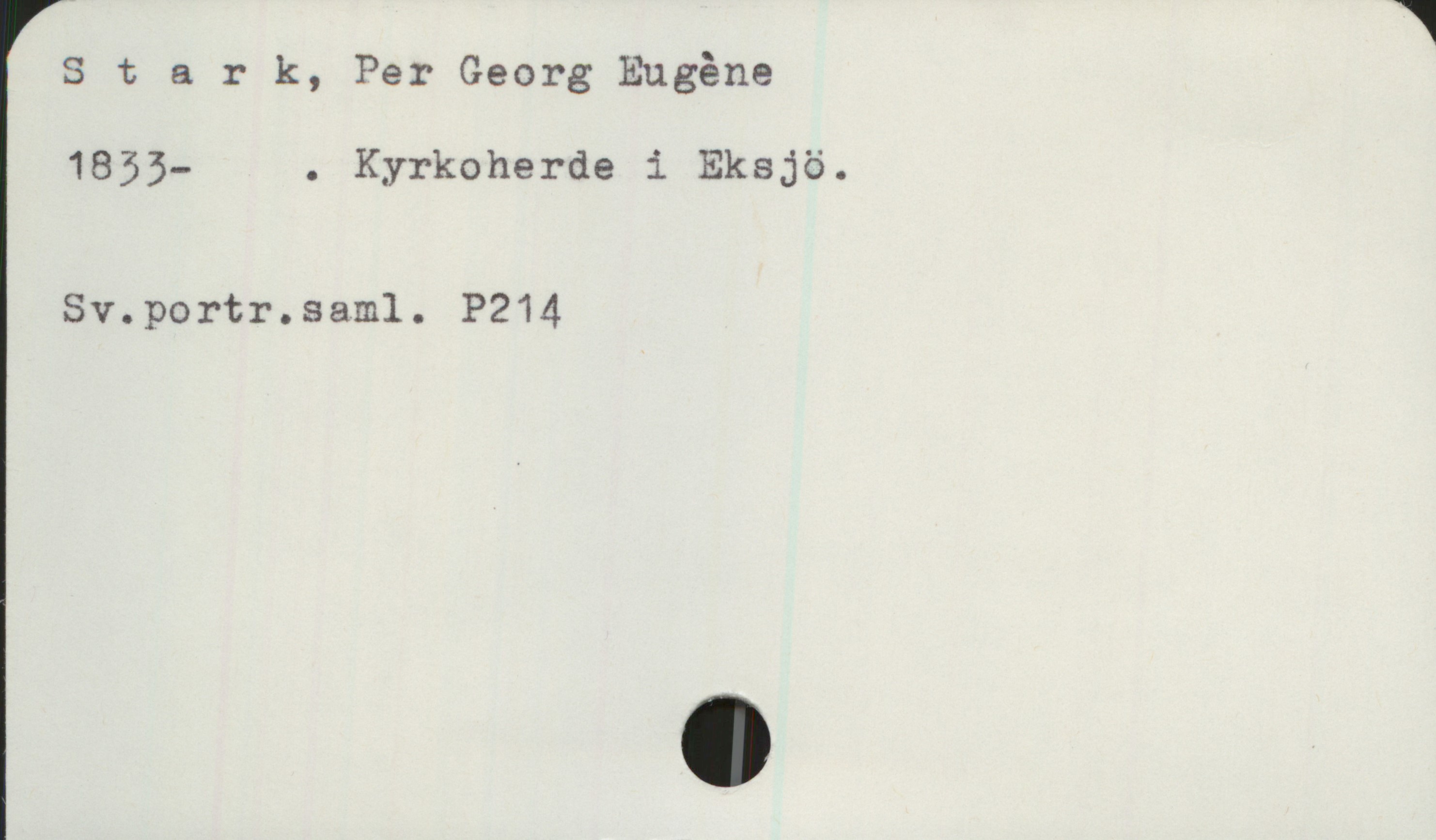 Stark, Per Georg Eugéne (1833-) Stark, Per Georg Eugéne
1833— . Kyrkoherde i Eksjö.
Sv.portr.saml. P214