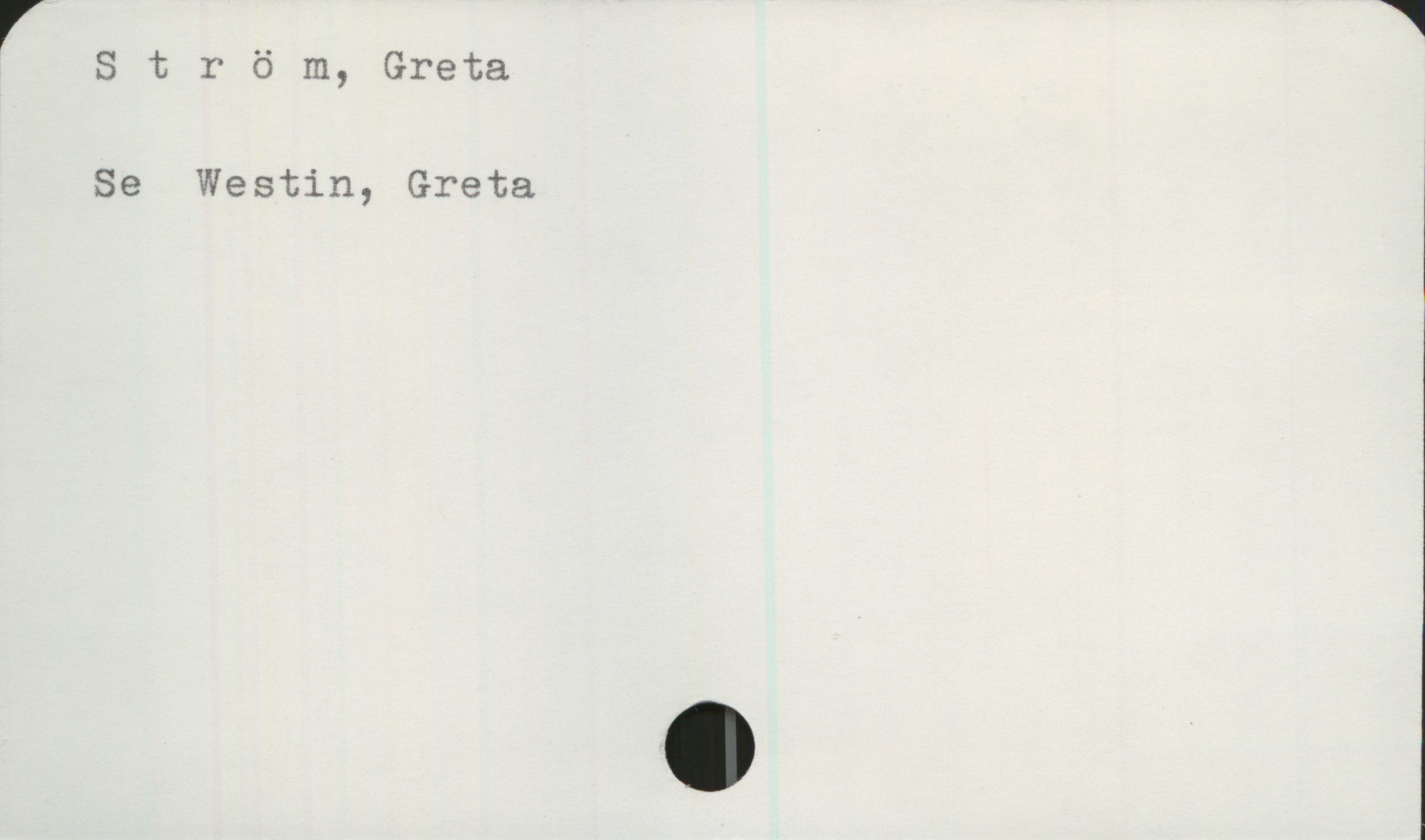 Ström, Greta Ström, Greta
Se Westin, Greta