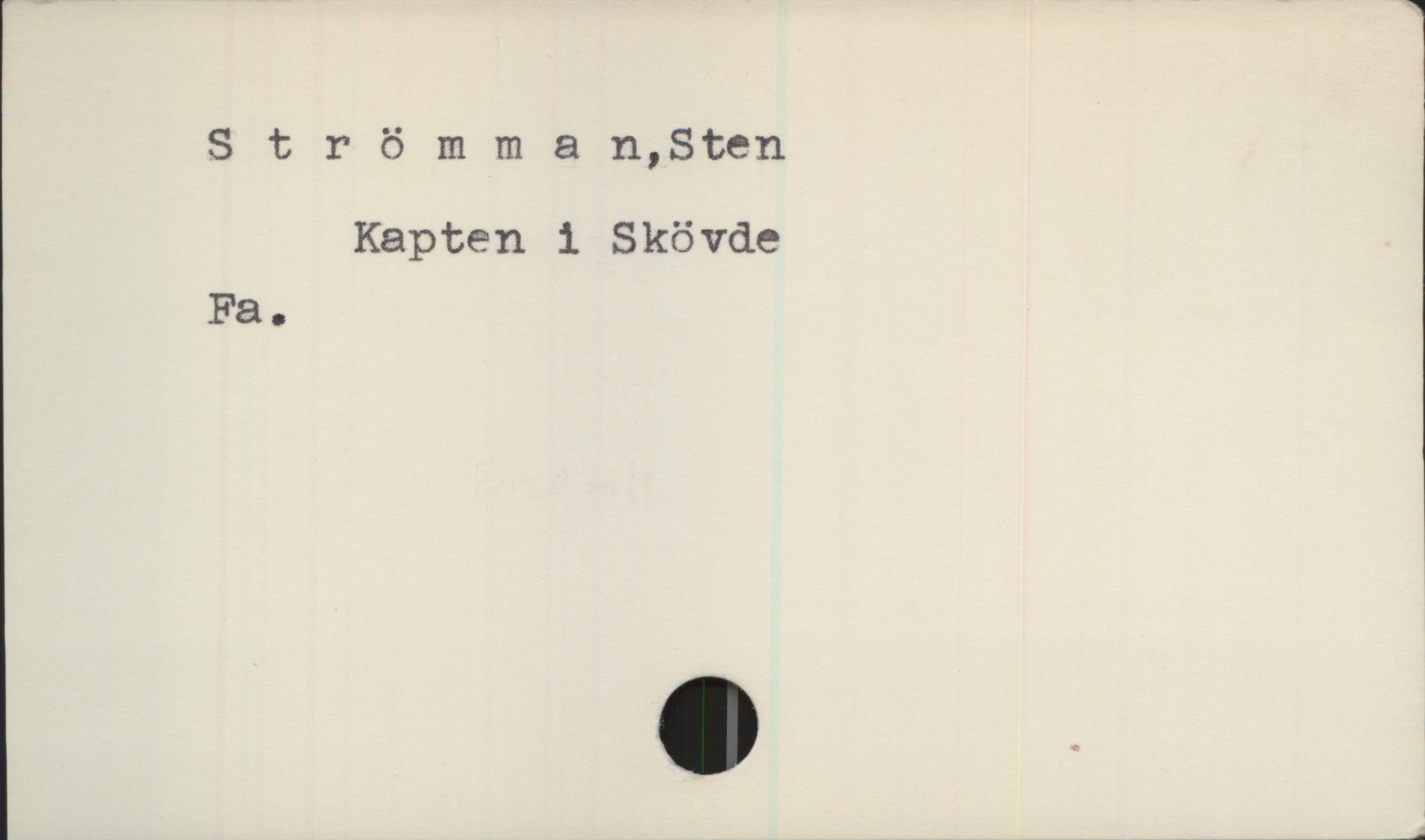 Strömman, Sten Strömmen, Sten
Kapten i Skövde
Fa.