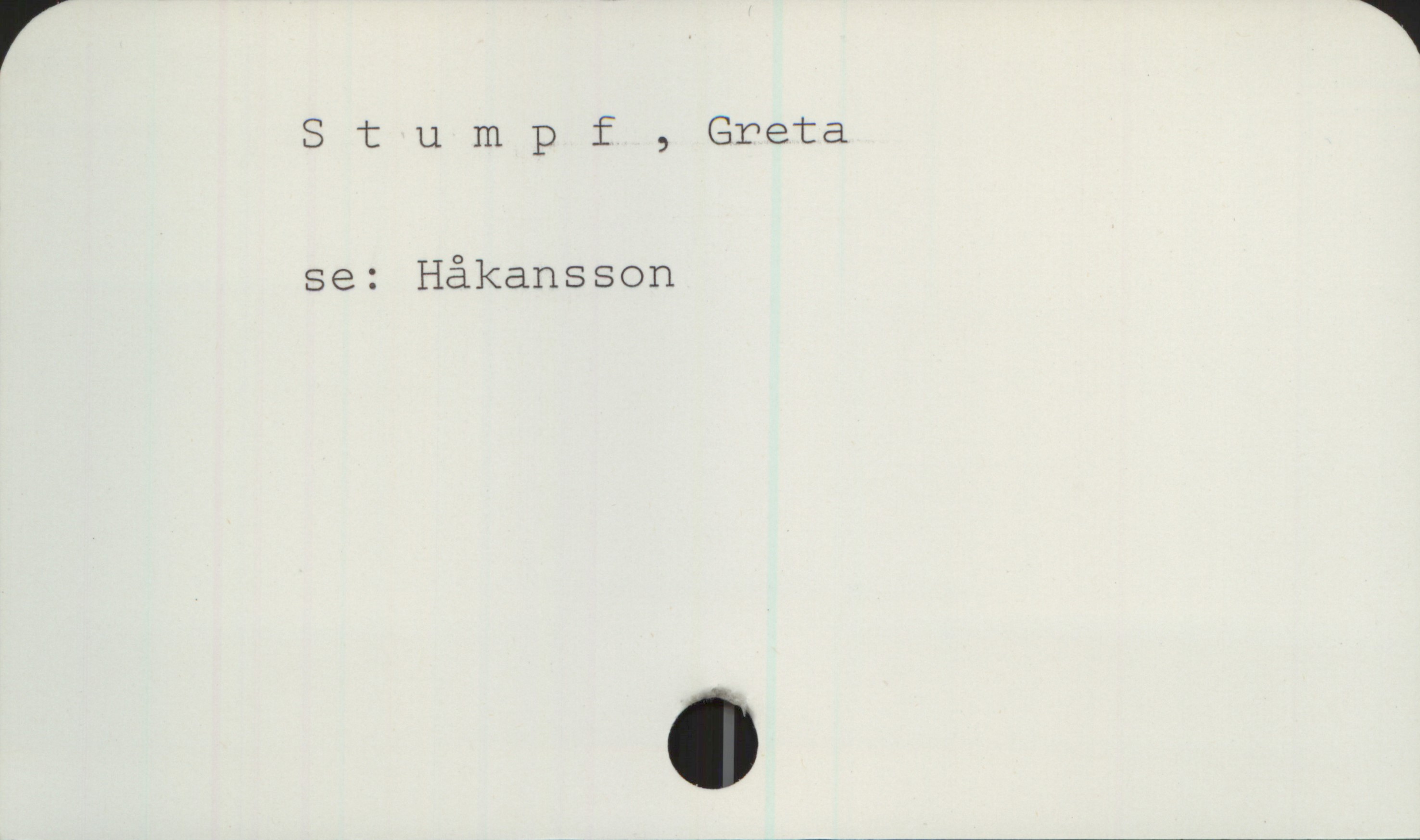 Stumpf, Greta Stumpf, Greta
se: Håkansson