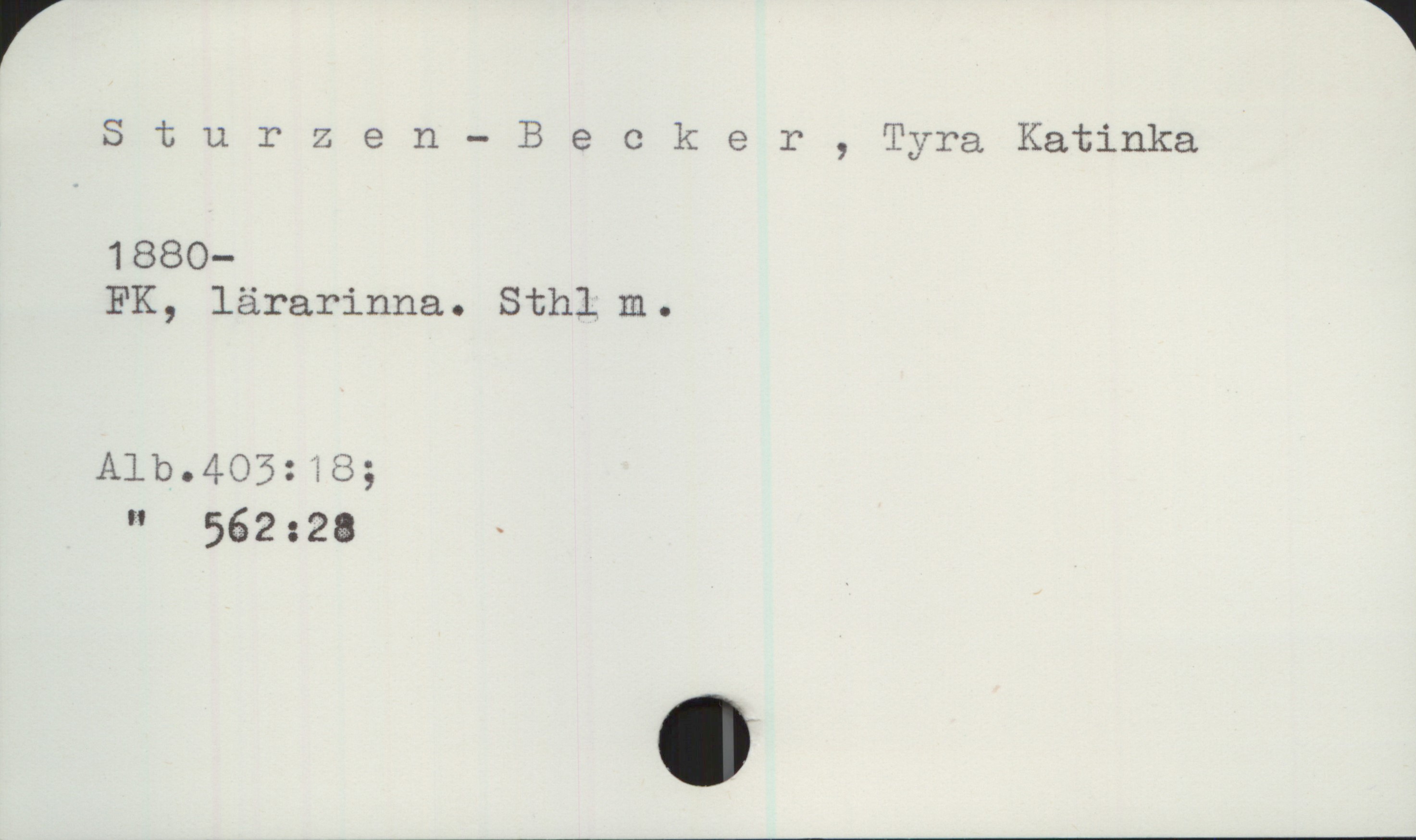 Sturzen-Becker, Tyra Katinka (1880-) Sturzen-Becker, Tyra Katinka
1880-
FK, lärarinna. Sthlm.
Alb.405:18;
Alb.562:28