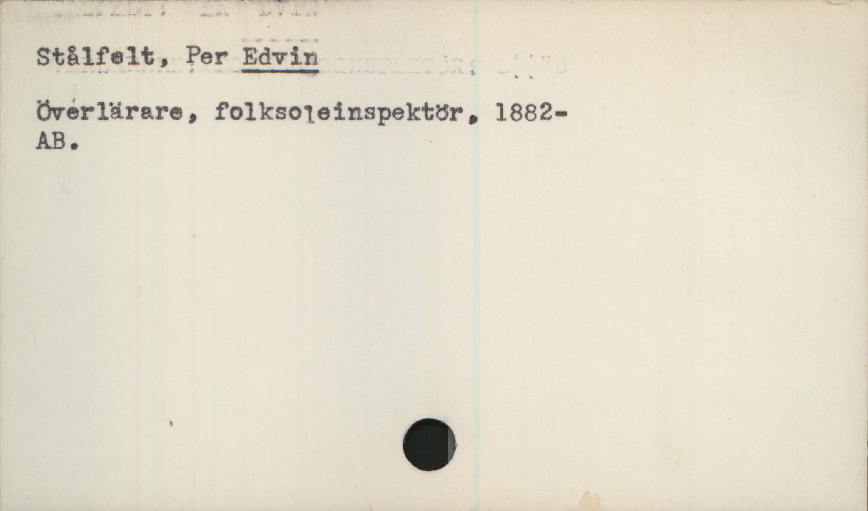 Stålfelt, Per EDVIN (1882-) Stålfelt, Per EDVIN
Överlärare, folkskoleinspektör. 1882-
AB.
