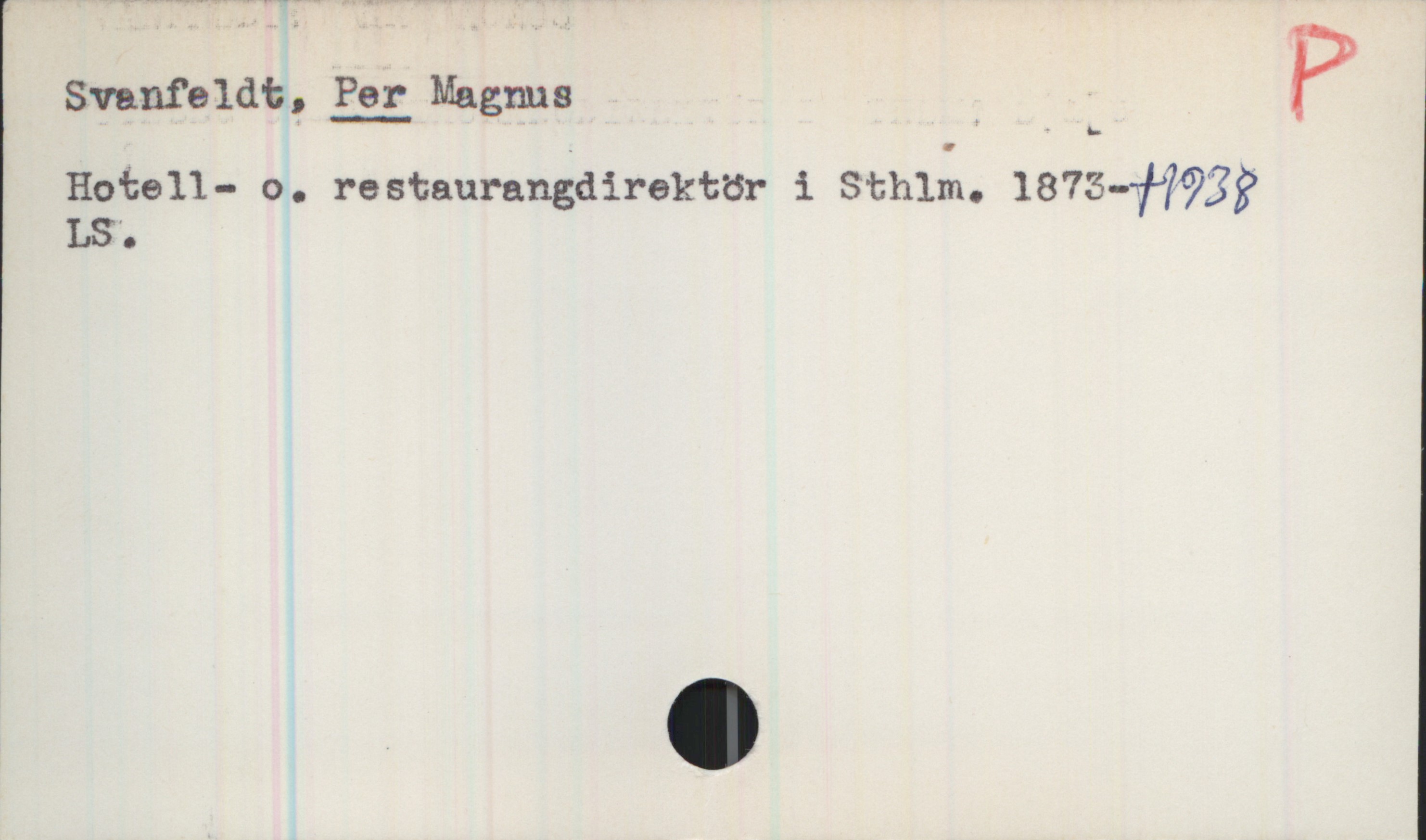 Svanfeldt, Per Magnus (1873-1938) Svanfeldt, PER Magnus

Hotell- o. restaurangdirektör i Sthlm. 1873-+1938
LS.