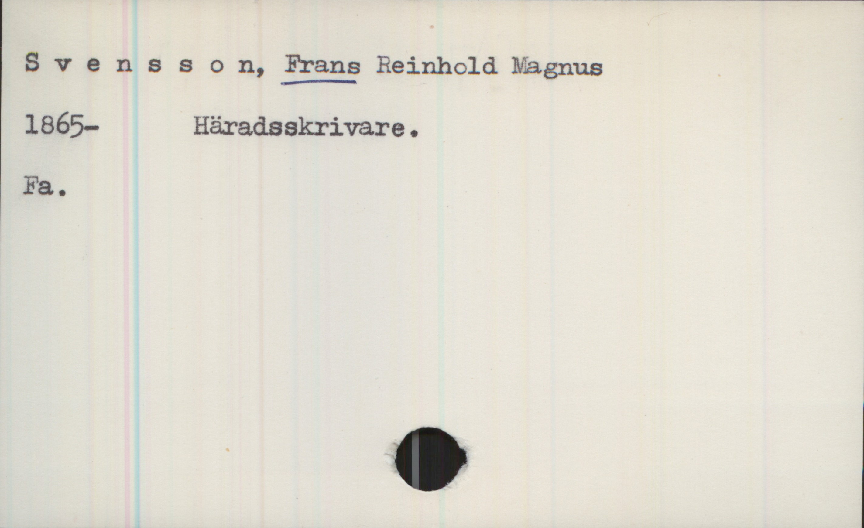 Svensson, FRANS Reinhold Magnus 1865- Svensson, FRANS Reinhold Magnus
1865- Häradsskrivare.

Fa.