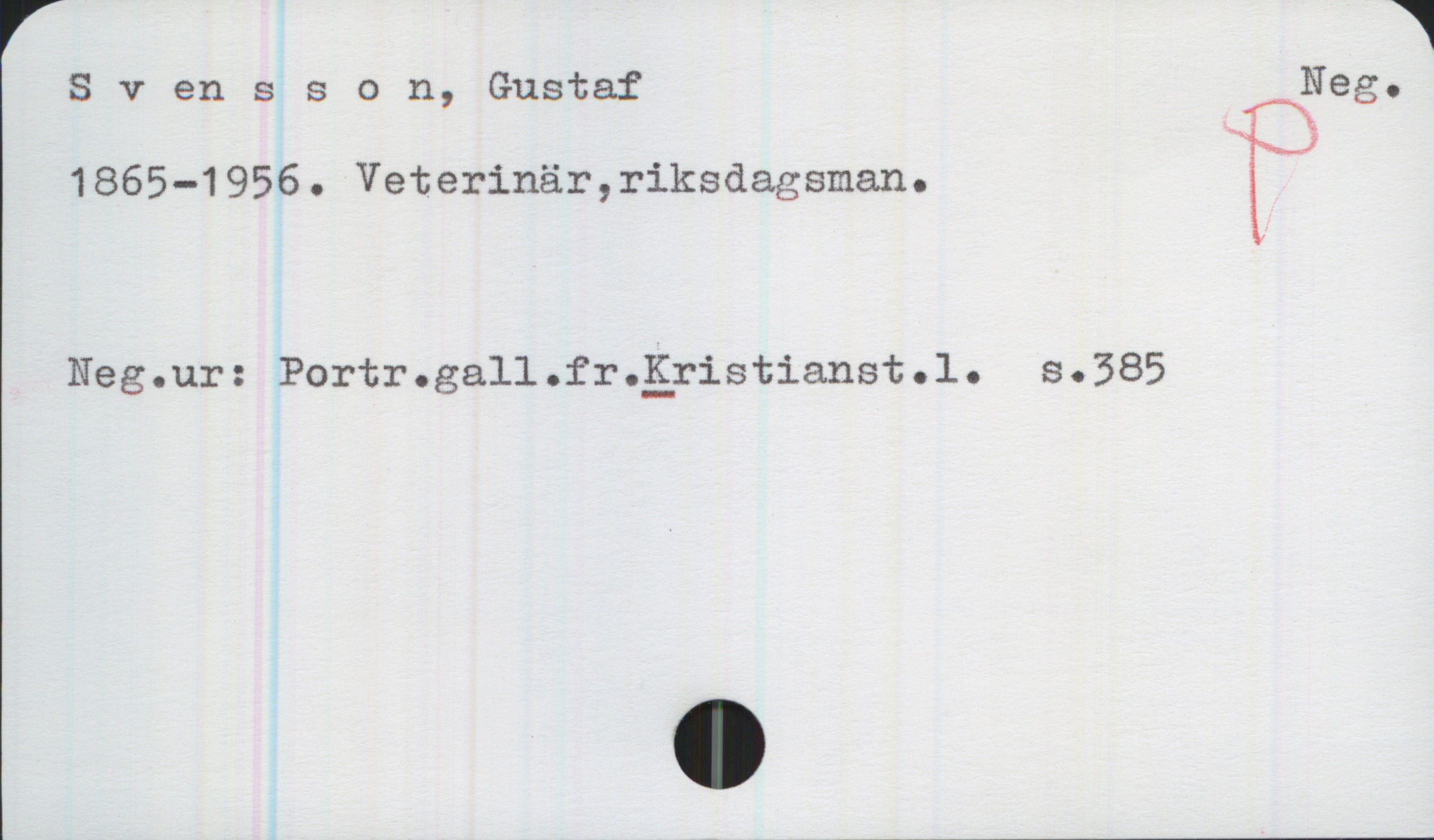Svensson, Gustaf 1865-1956 Svensson, Gustaf
1865-1956. Veterinär, riksdagsman.

Neg.ur: Portr.gall.fr.Kristianst.l. s.385