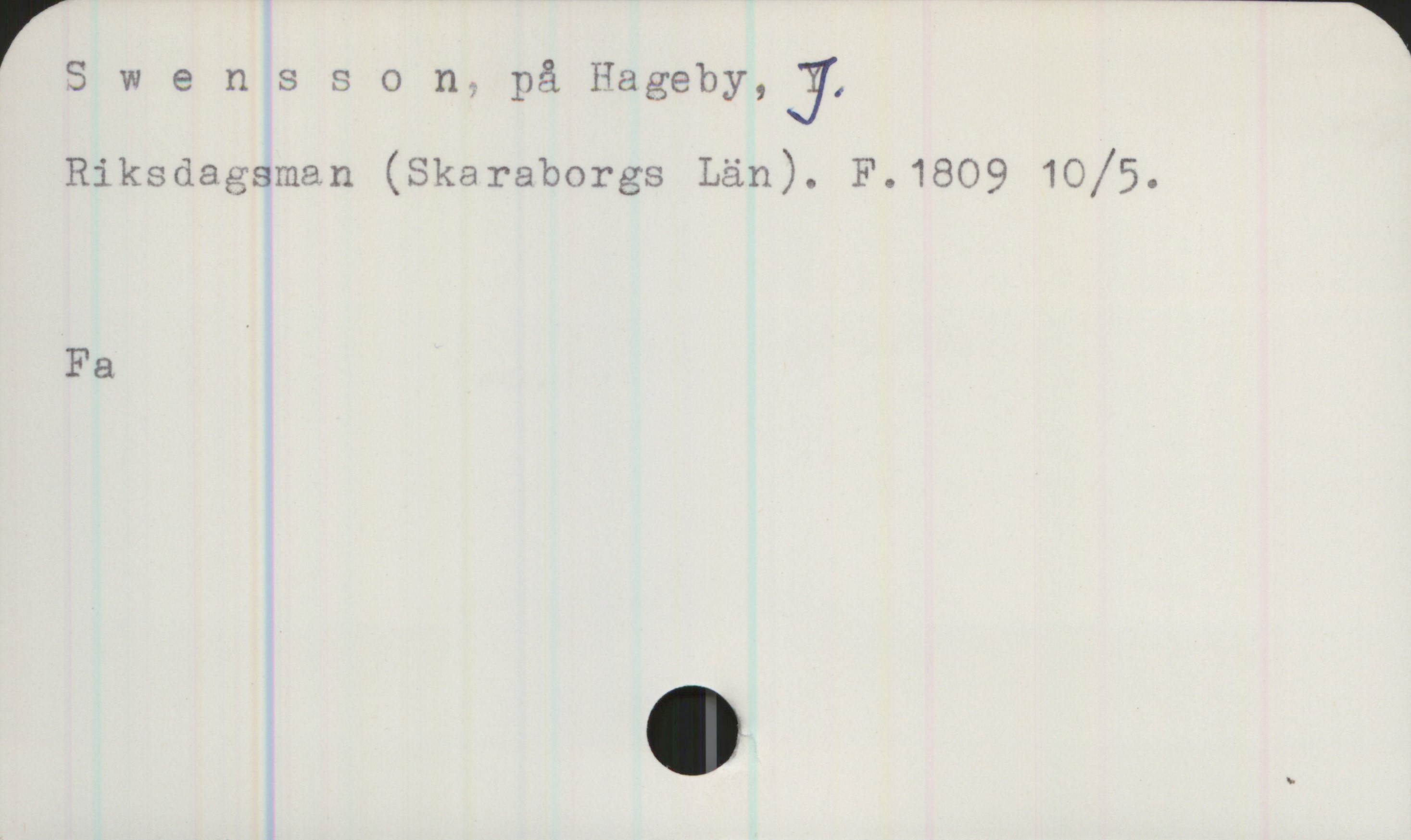 Swensson, på Hageby, J. 1809- Swensson, på Hageby, J.
Riksdagsman (Skaraborgs Län). F.1809 10/5.

Fa