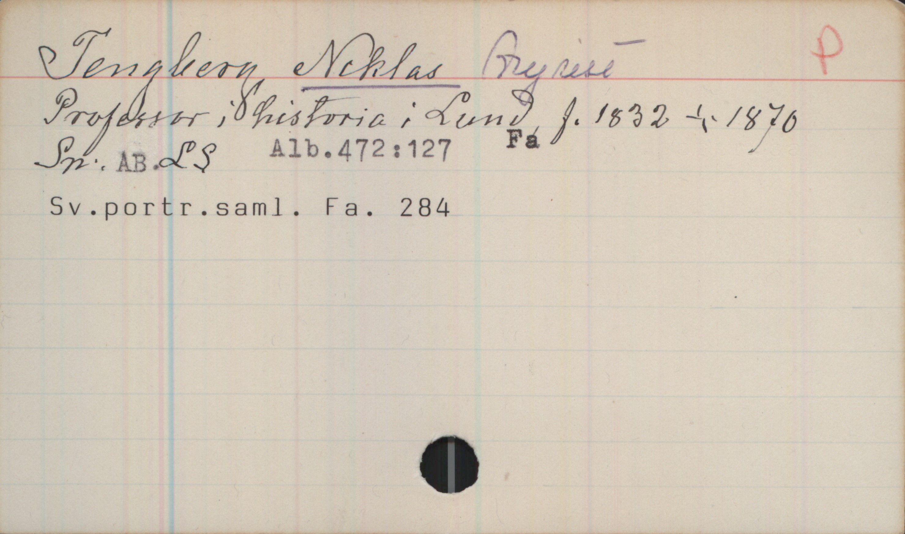 Tengberg, NIKLAS August (1832-1870) Tengberg, NIKLAS August
Professor i historia i Lund, f.1832 +1870
Sn. AB. LS. Alb.472:127 Fa
Sv.portr.saml. F.284