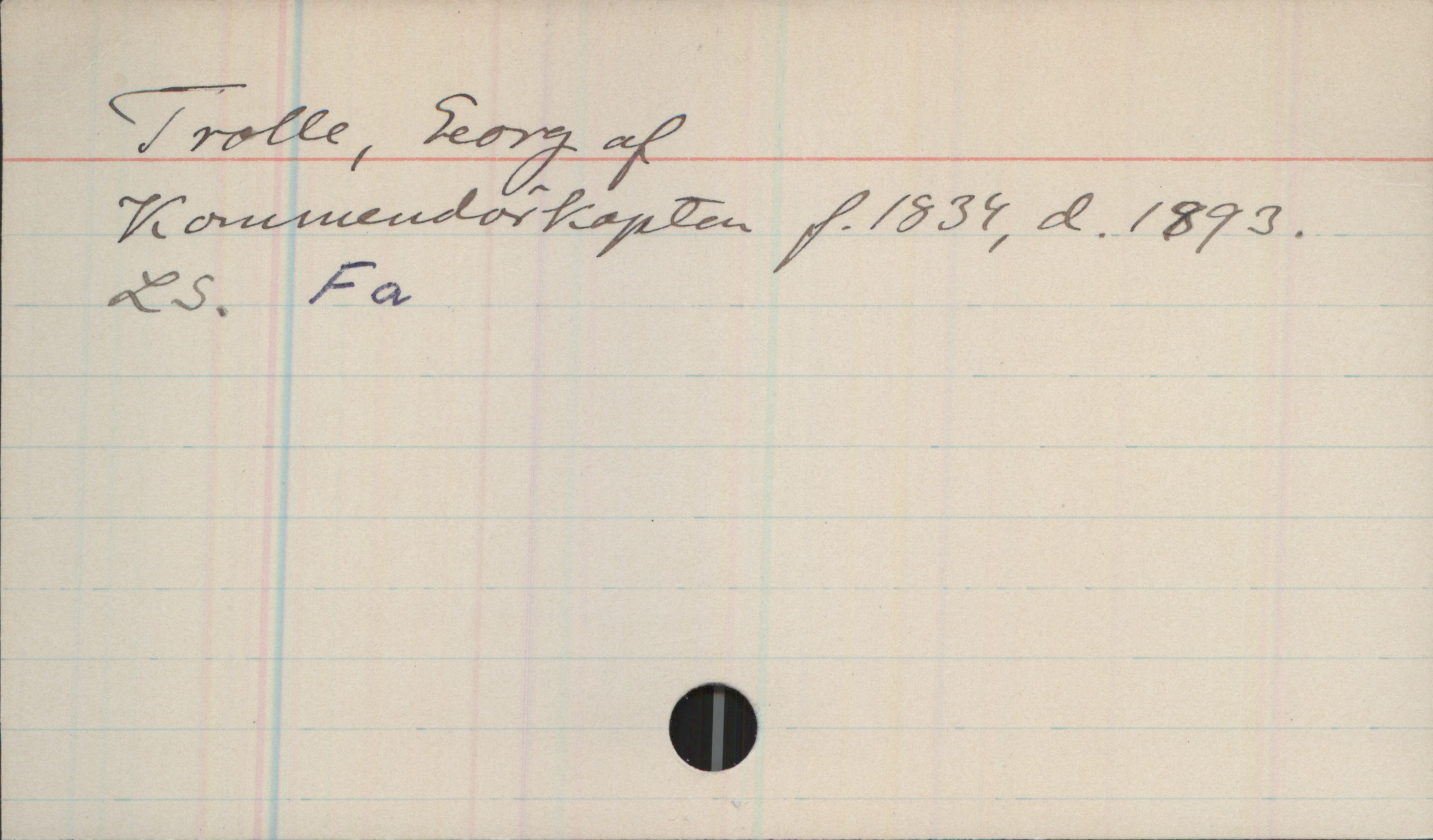 Trolle, Georg af 1834-1893 Trolle, Georg af
Kommendörkapten f.1834, d.1893.
LS. Fa