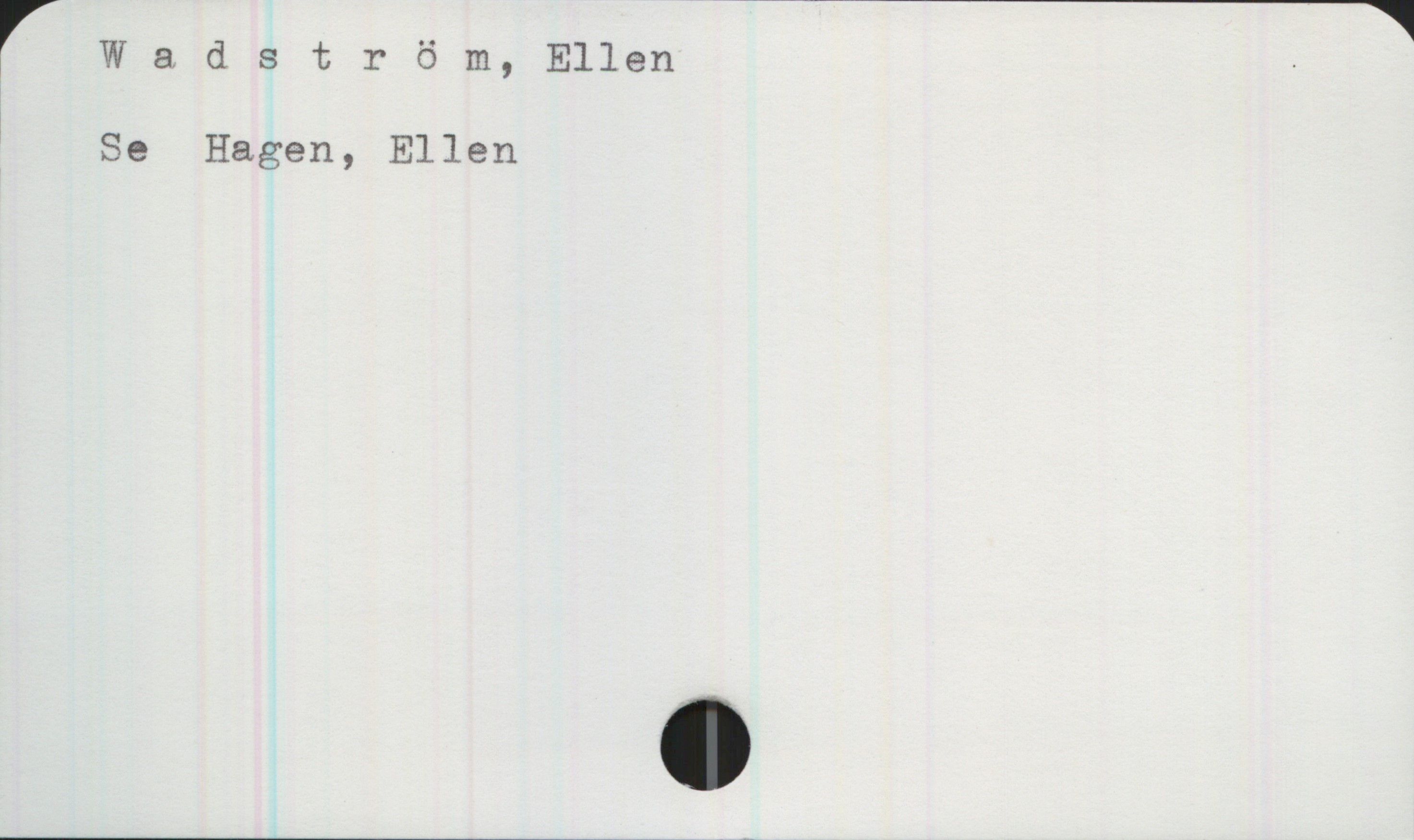 Wadström, Ellen Wadström, Ellen


Se Hagen, Ellen