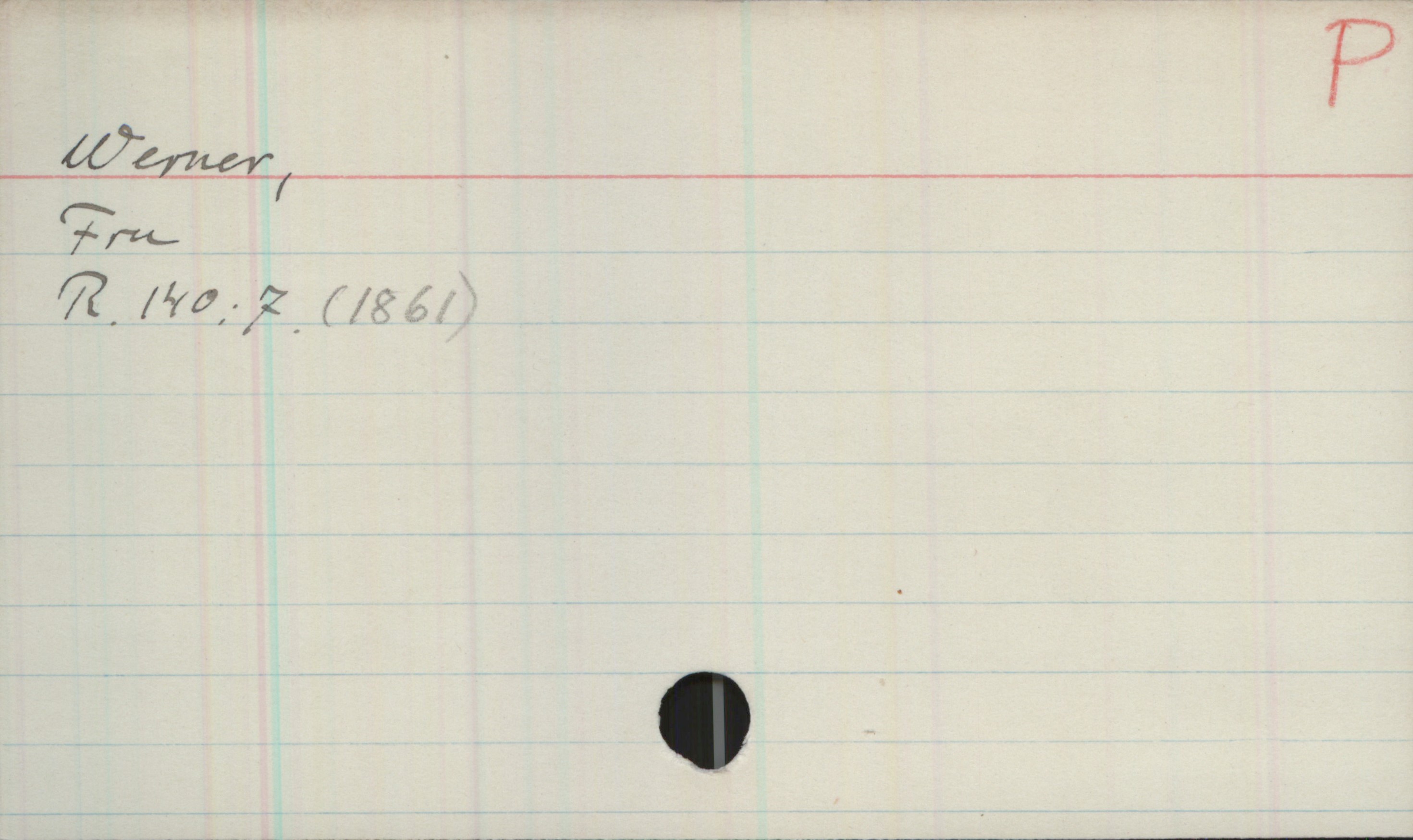 Werner, fru Werner,
Fru
R.140:7 (1861)