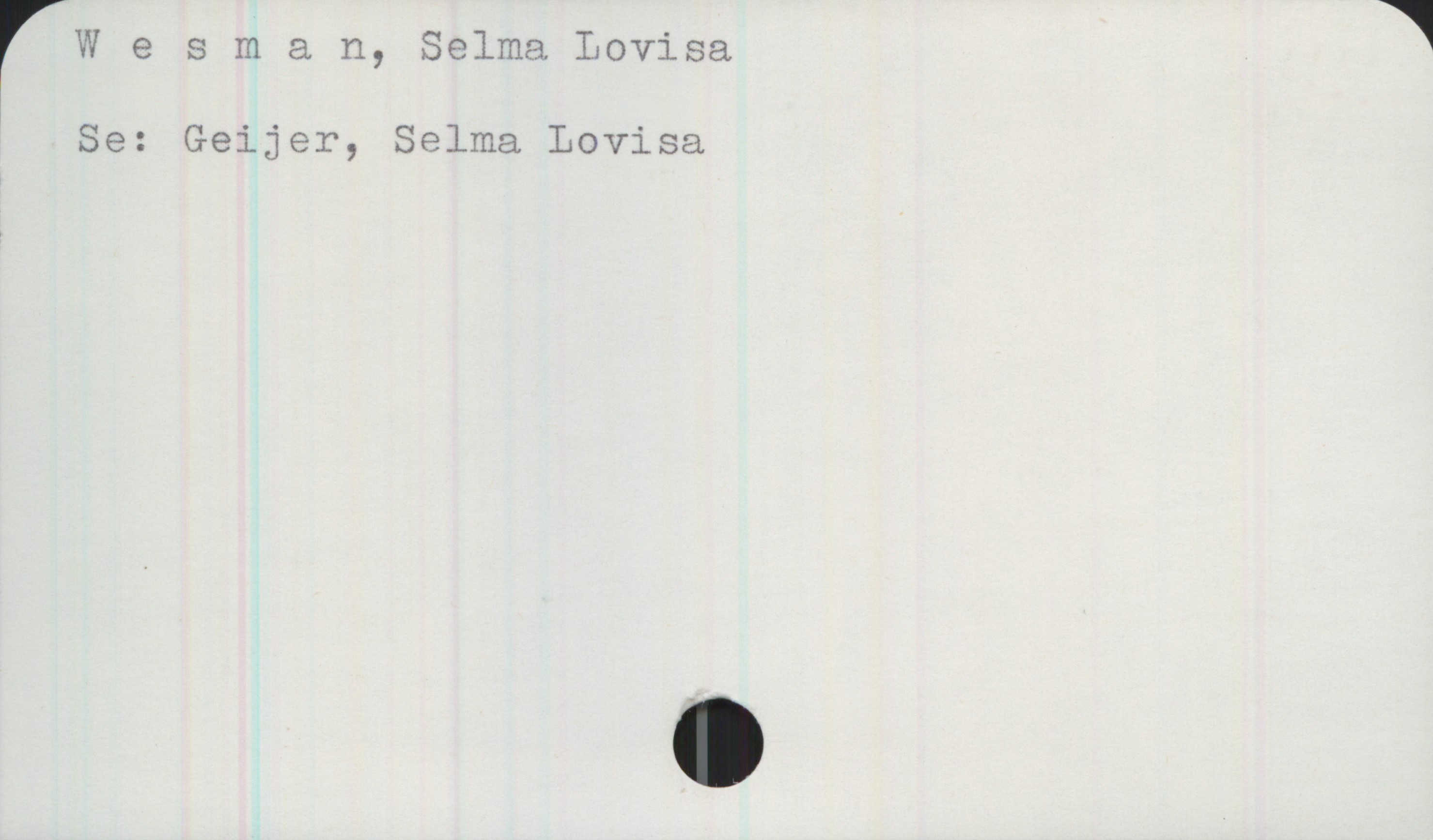 Wesman, Selma Lovisa Wesman, Selma Lovisa

Se Geijer, Selma Lovisa