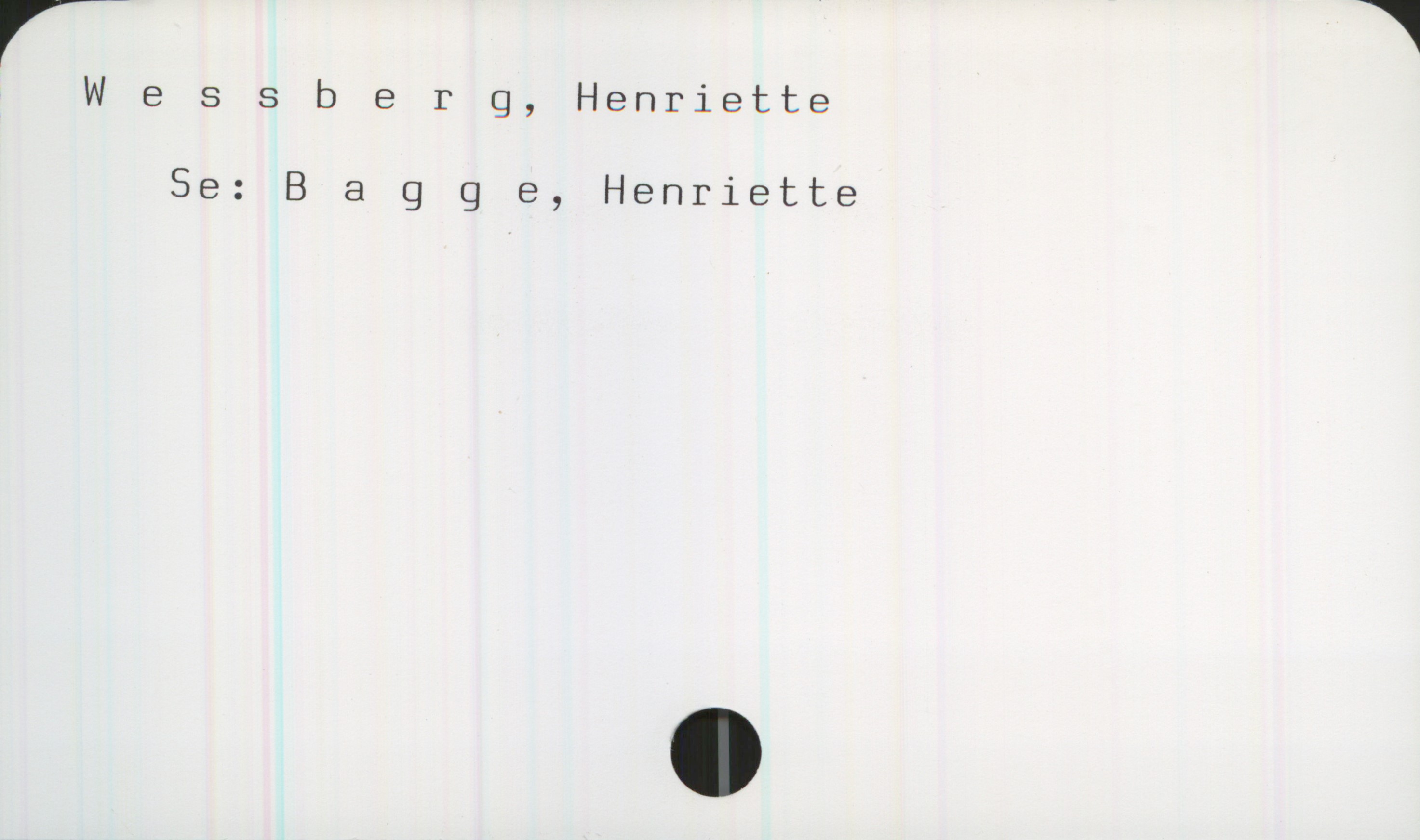 Wessberg, Henriette Wessberg, Henriette
Se: Bagge, Henriette