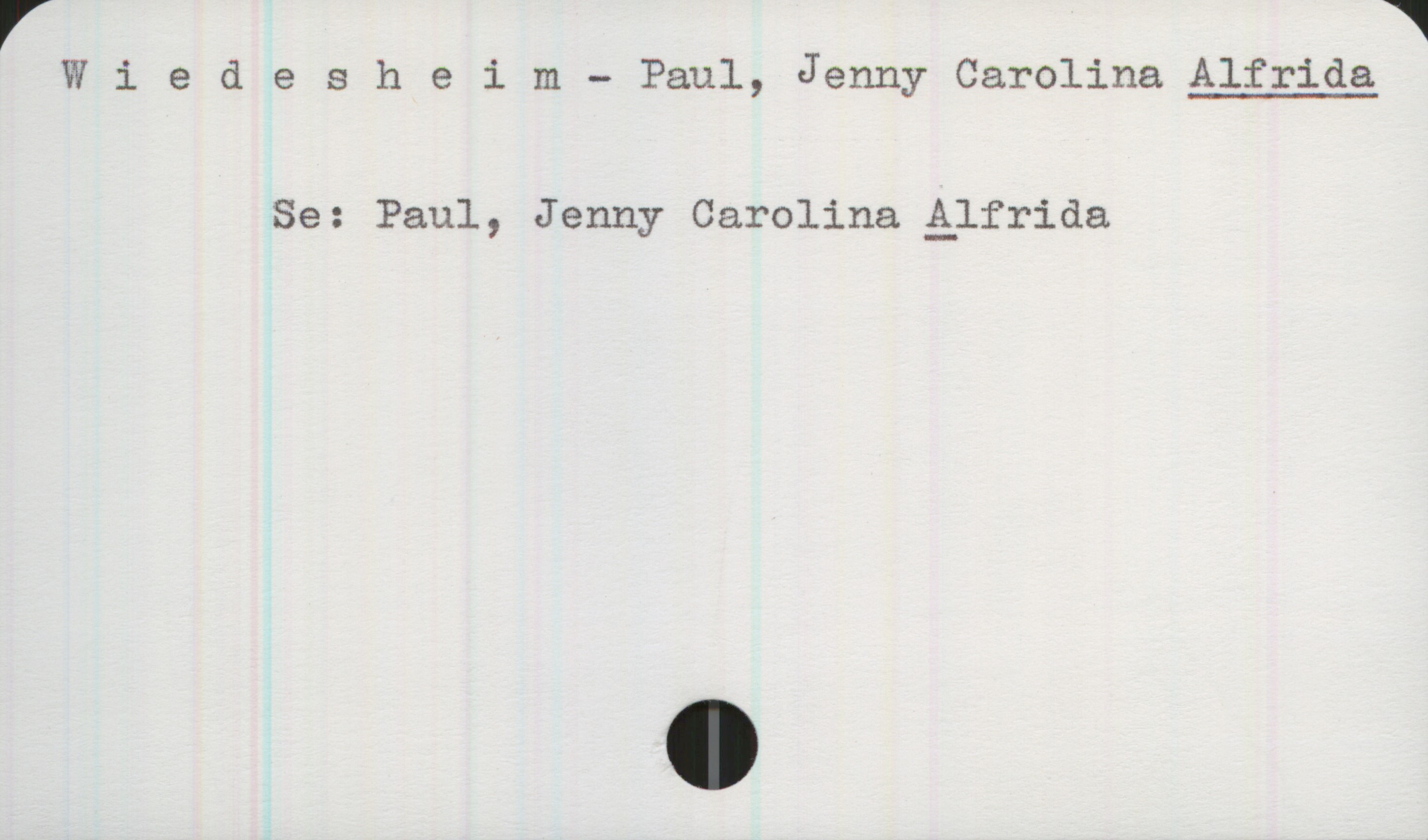  V W
Wiedesheim» Paul, Jenny Carolina Alfrida
Se: Paul, Jenny Carolina &;frida

