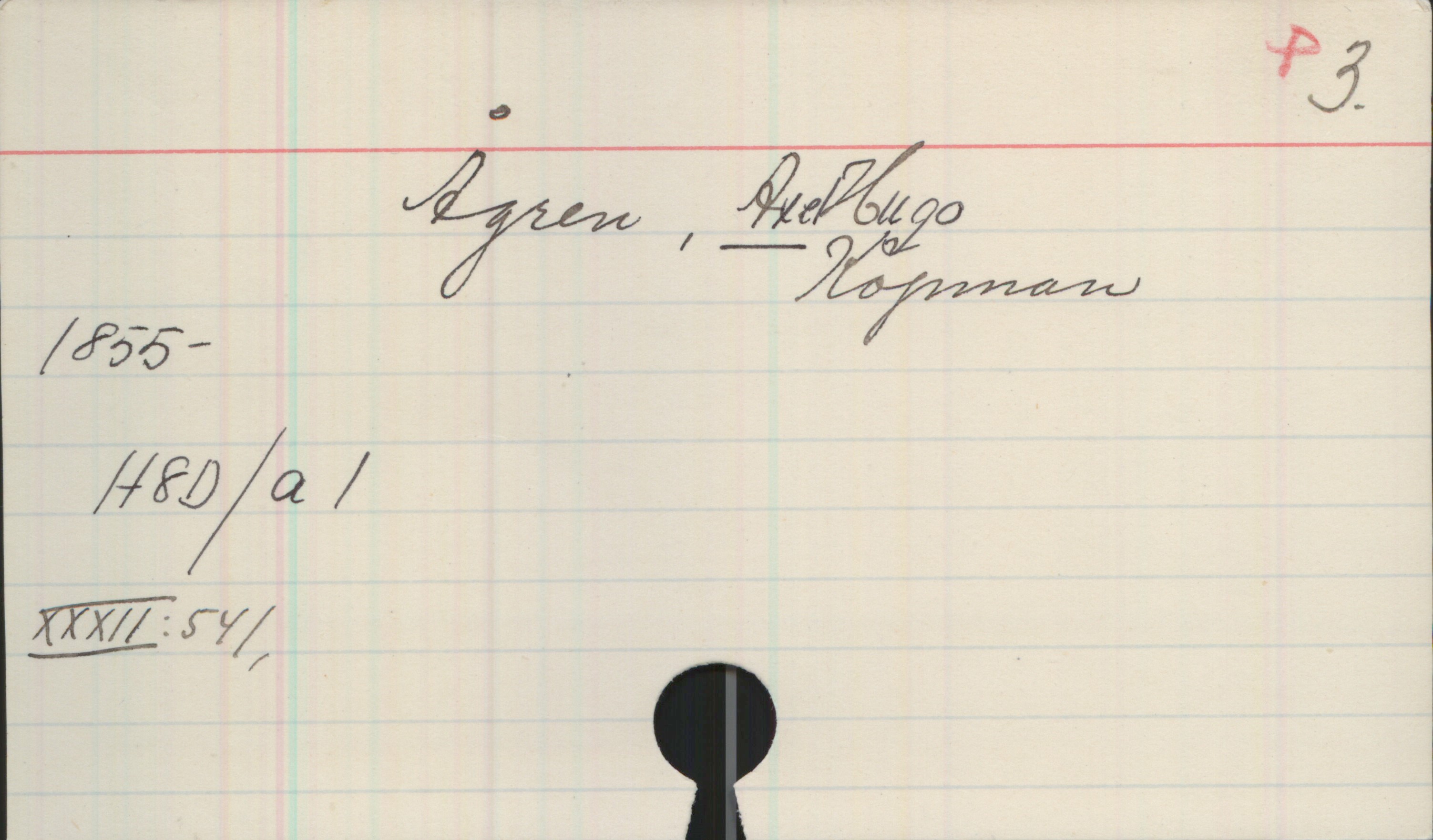Ågren, AXEL Hugo (1855-) Ågren, AXEL Hugo
Köpman
1855-
H8D/a1
XXXII: 541,