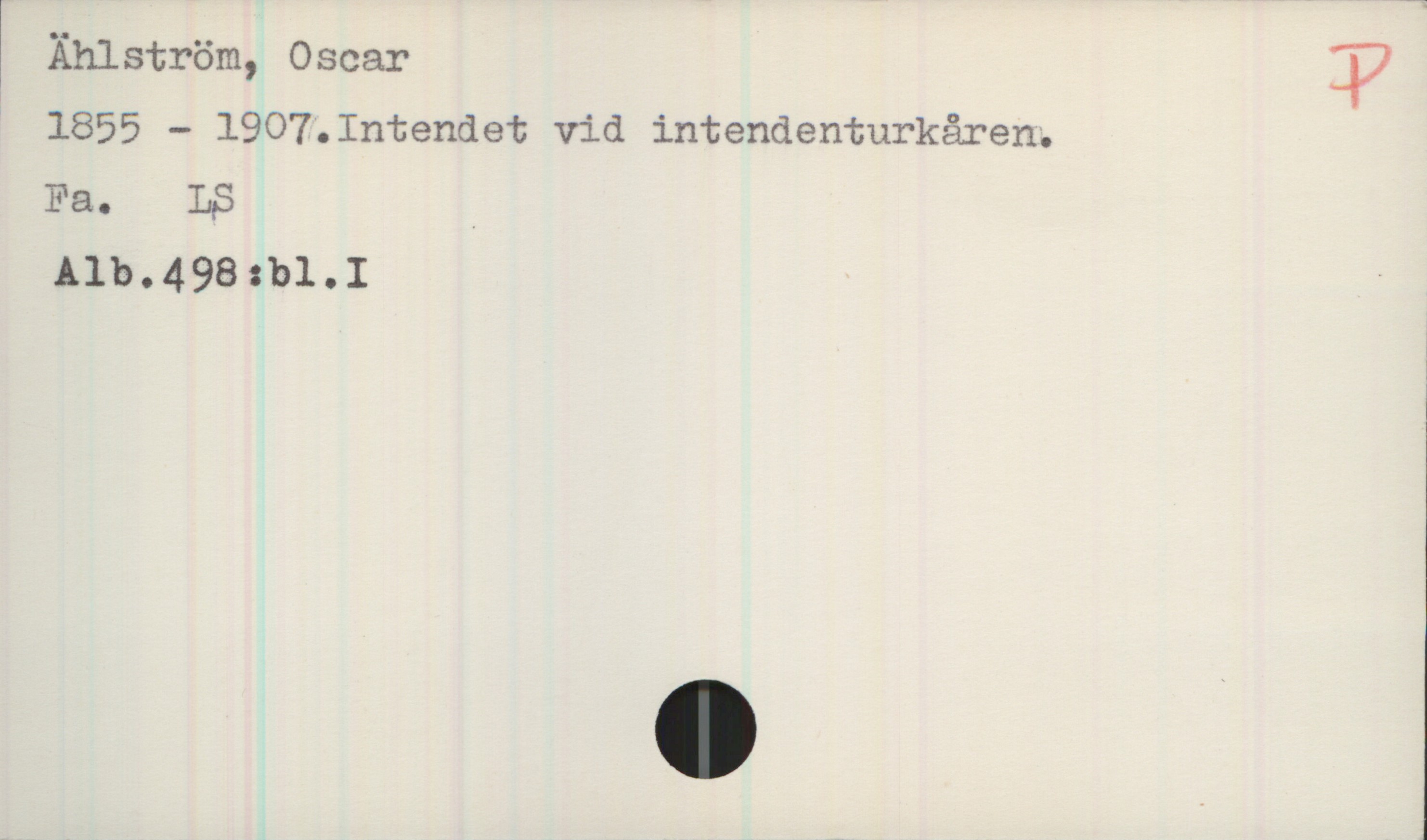  [ Ählström, Oscar :i?
' 1855 — 1907.Intendet vid intendenturkåren.
Fa. LS _
Alb.498:b1.1 '
I

