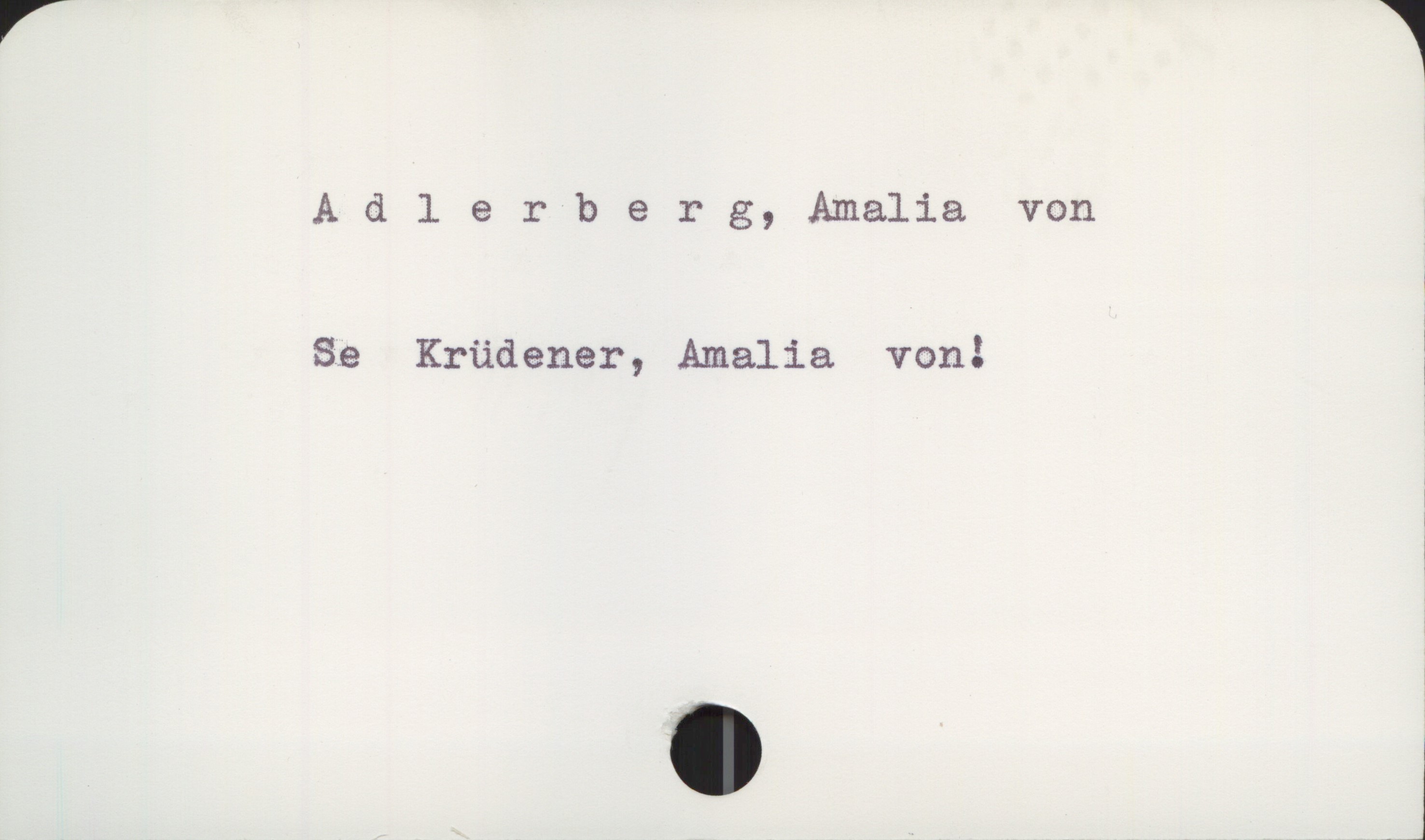 Adlerberg, Amalia von Adlerberg, Amalia von
Se Krüdener, Amalia von!