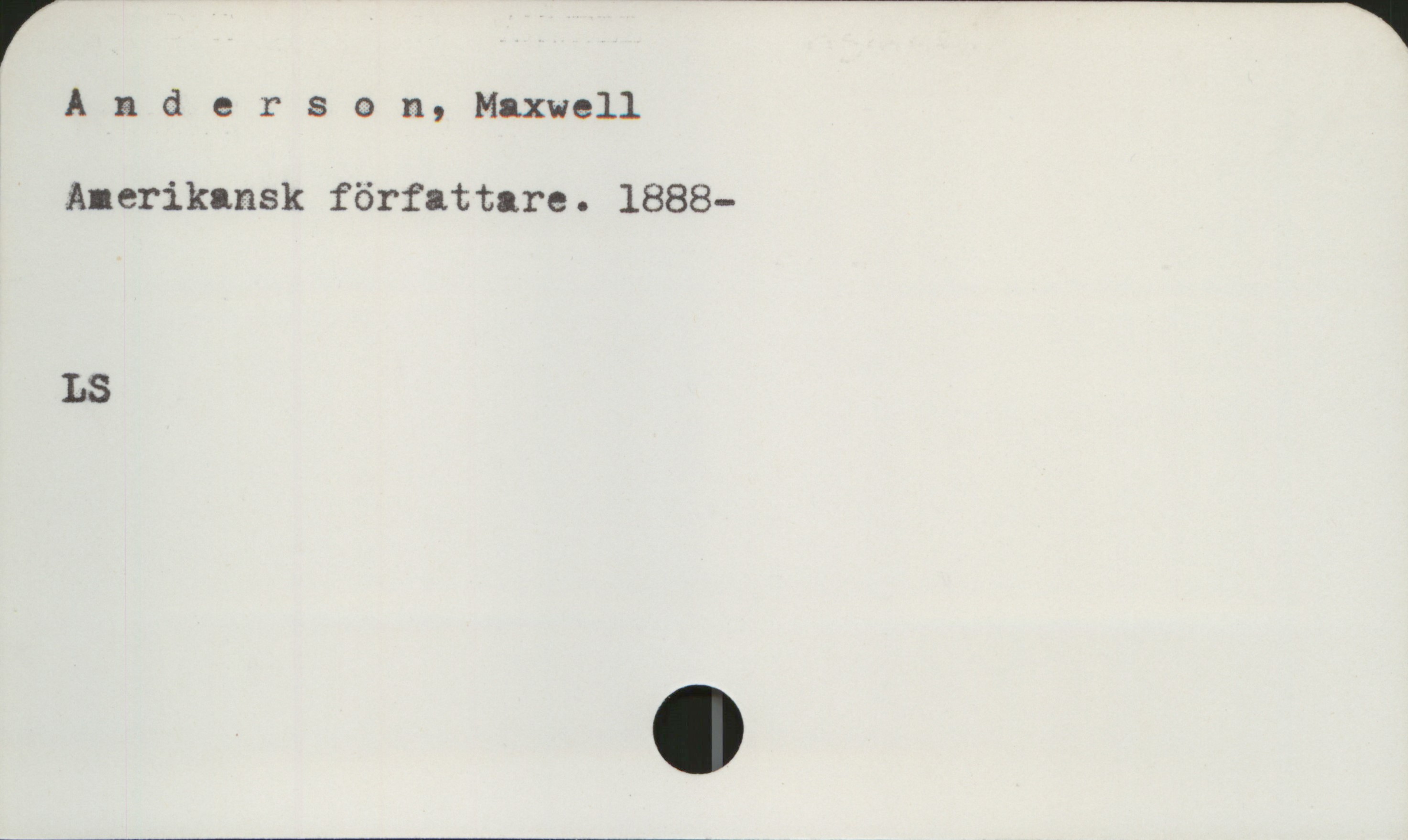 Anderson, Maxwell 1888- Anderson, Maxwell
Amerikansk författare. 1888-

LS