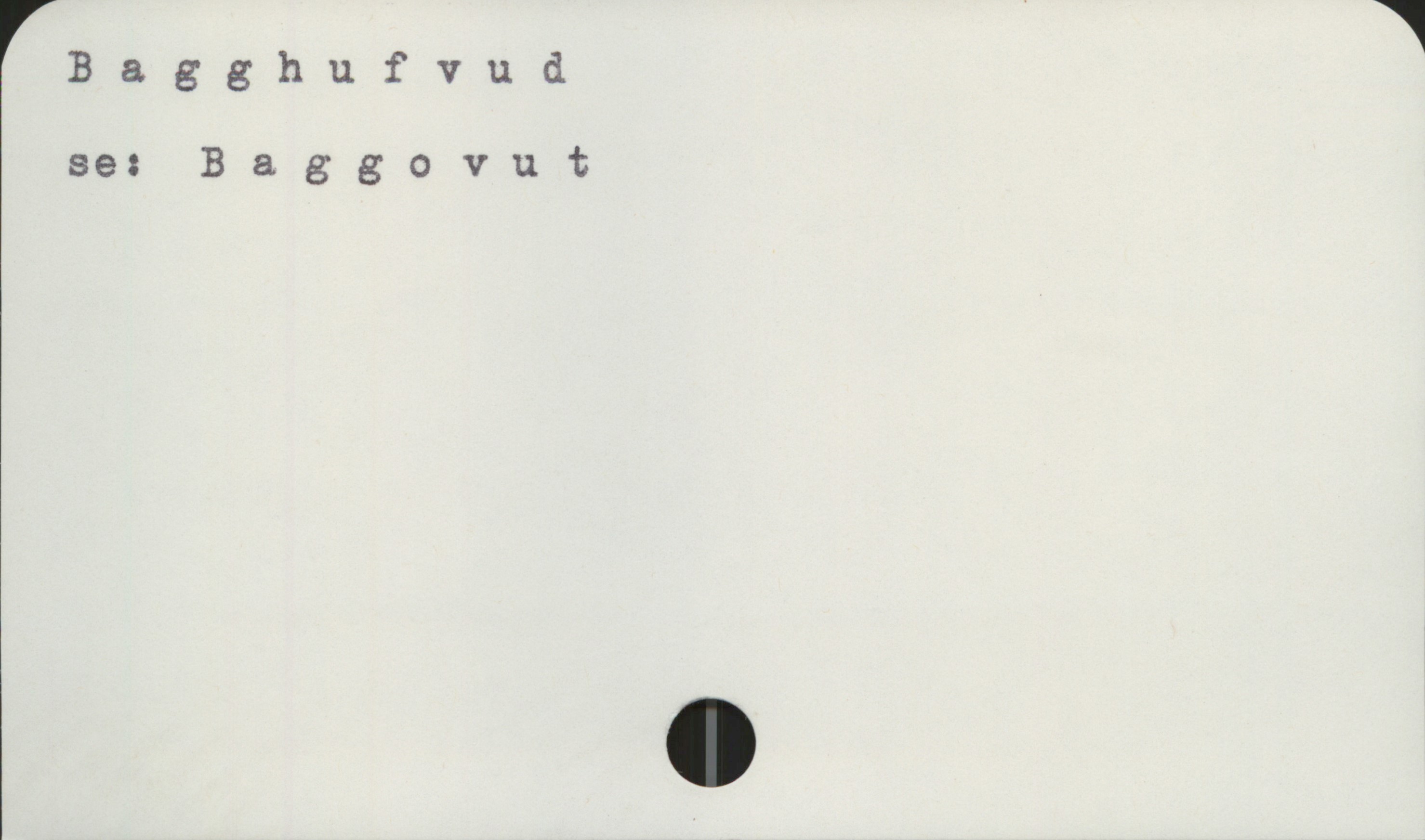 Bagghufvud Bagghufvud
se: Baggovut