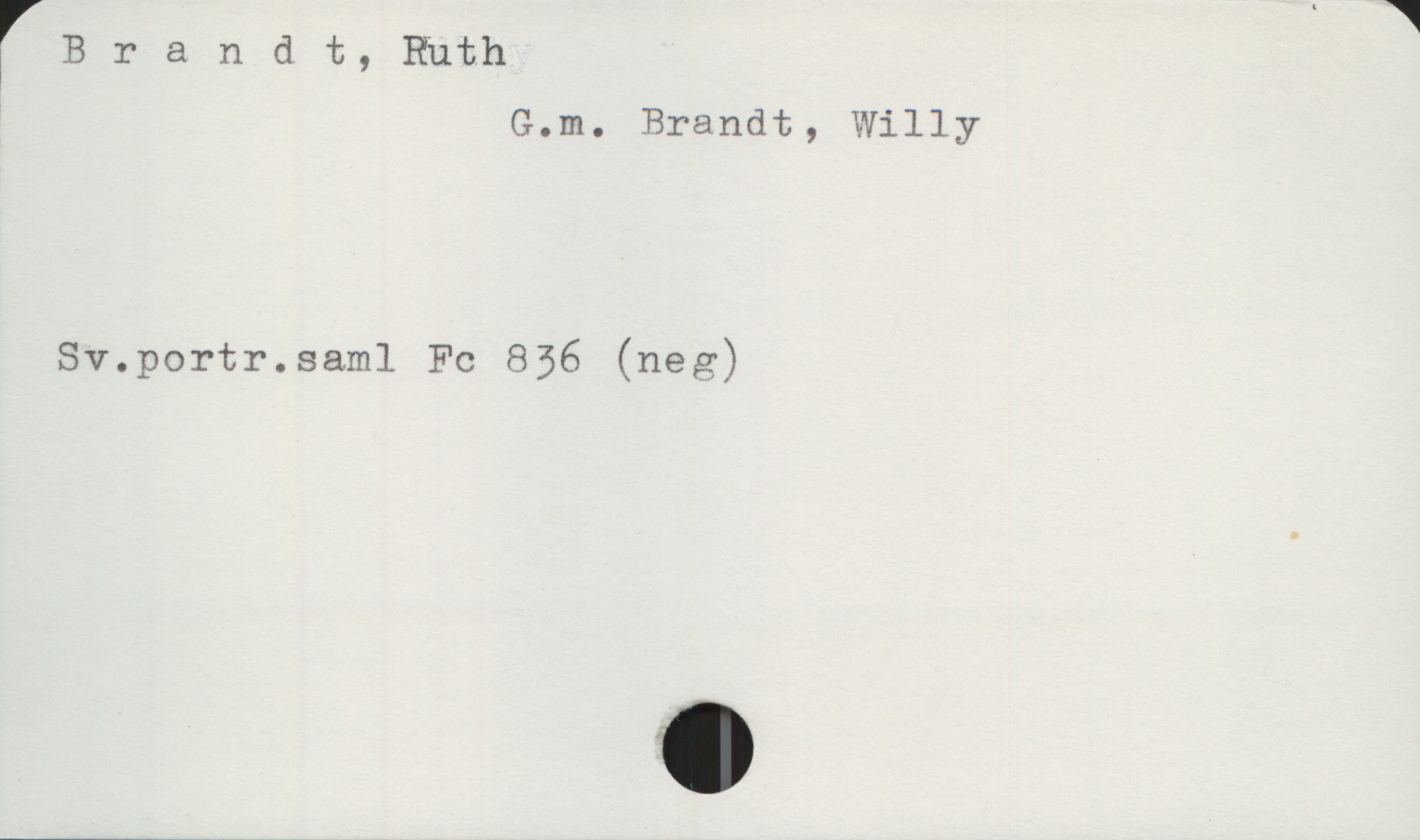 Brandt, Ruth Brandt, Ruth
G.m. Brandt, Willy

Sv.portr.saml Fc 836 (neg)