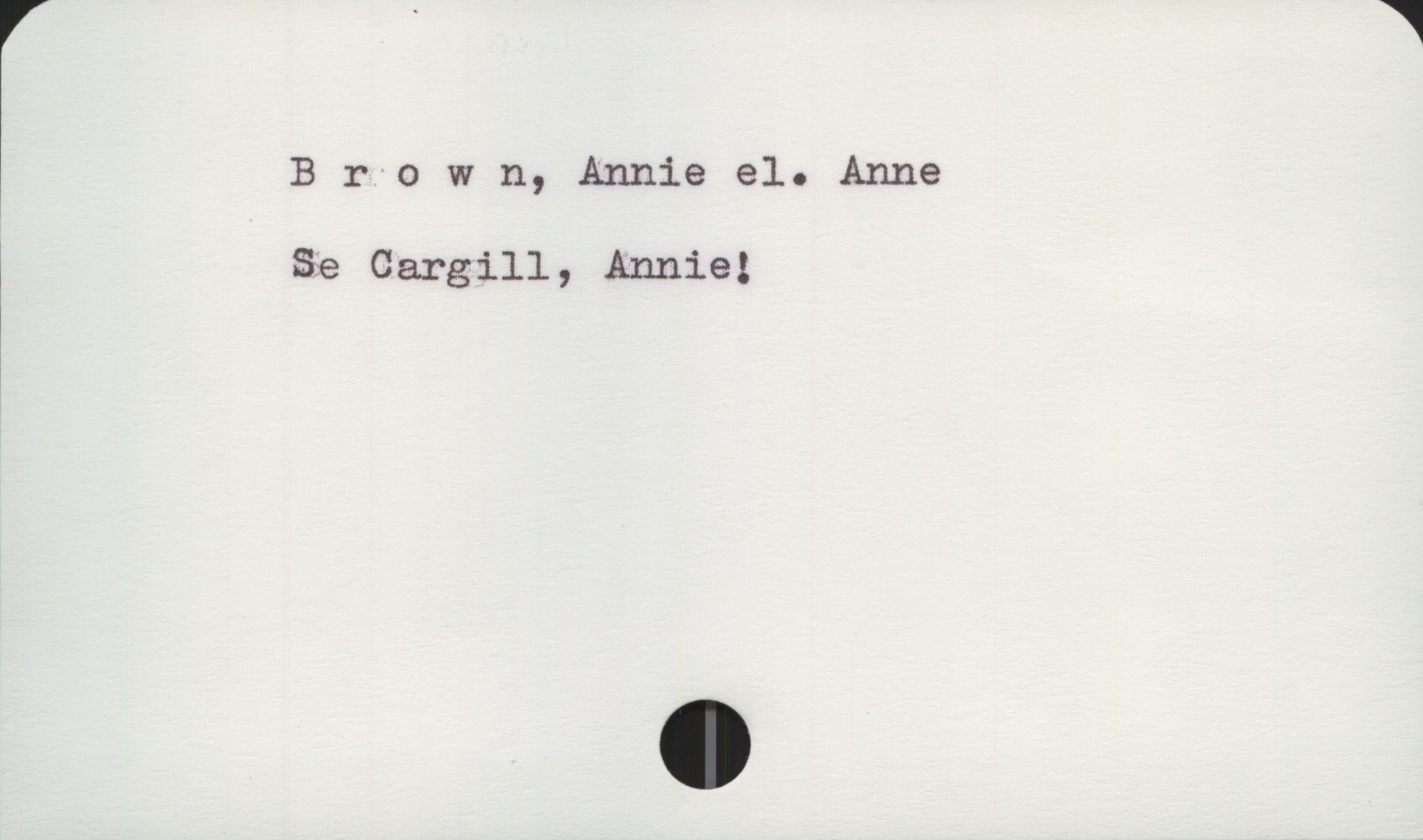 Brown, Annie el. Anne Brown, Annie el. Anne
Se Cargill, Annie!