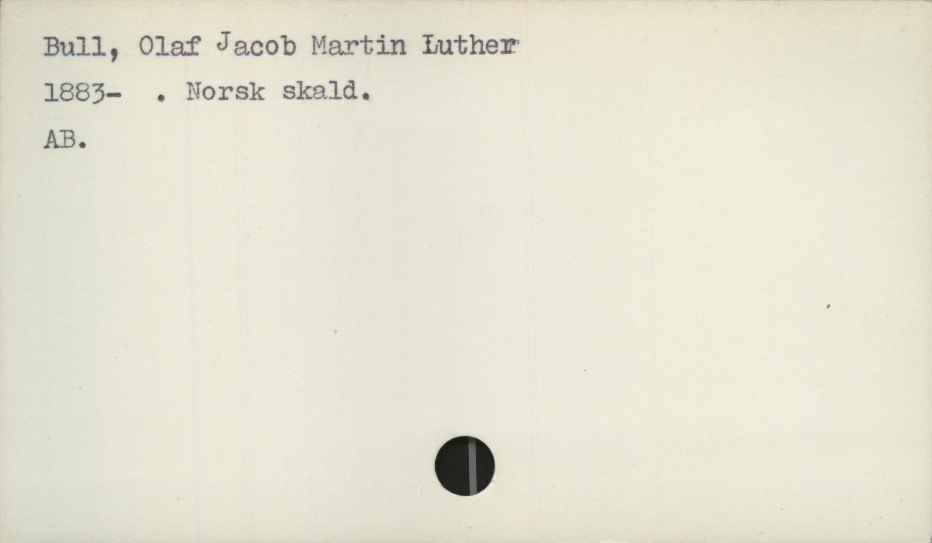 Bull, Olaf Jacob Martin Luther 1883- Bull, Olaf Jacob Martin Luther
1883- . Norsk skald.

AB.