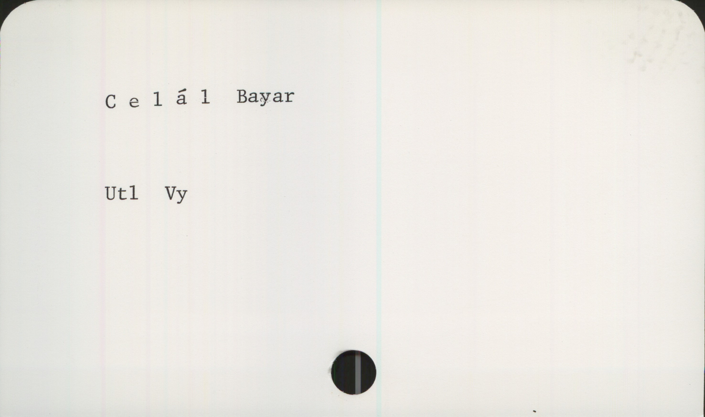 Celāl, Bayar Celāl, Bayar
Utl Vy