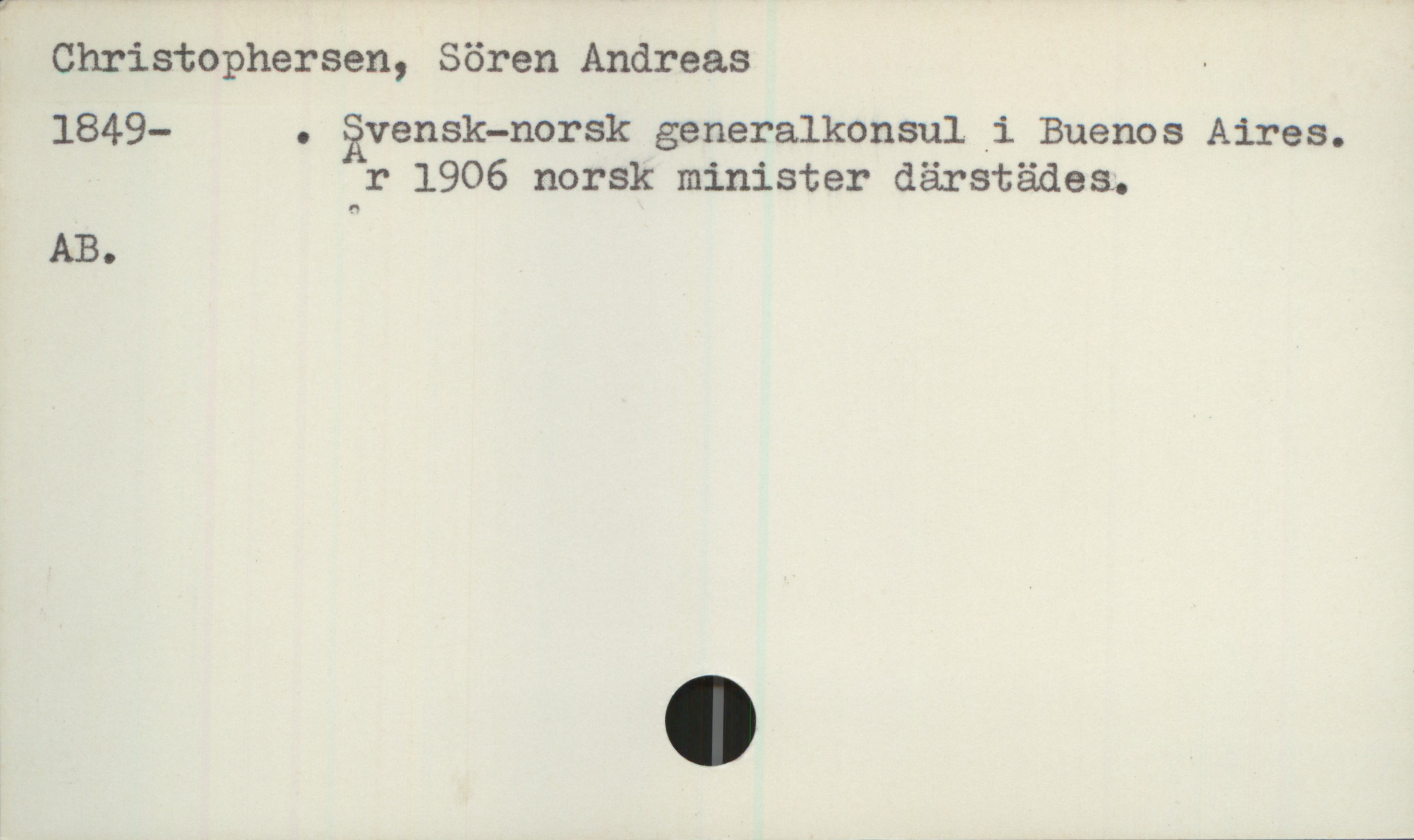 Christophersen, Sören Andreas (1849-) Christophersen, Sören Andreas
1849- . svensk—norsk generalkonsul i Buenos Aires.År 1906 norsk minister därstädes.

AB.