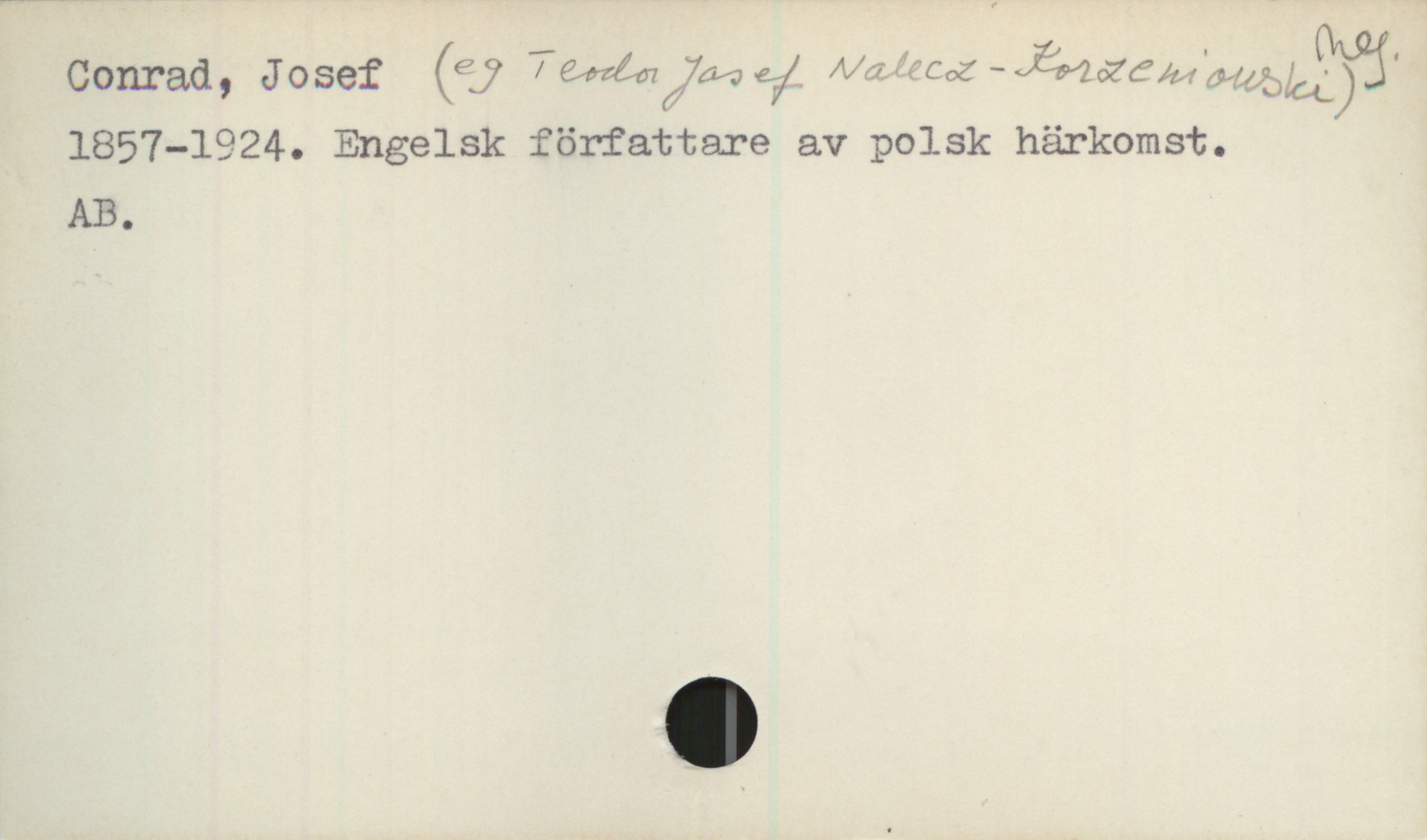 Conrad, Josef (1857-1924) Conrad, Josef (egentligen Teodor Józef Konrad Korzeniowski)
1857-1924. Engelsk författare av polsk härkomst. 

AB