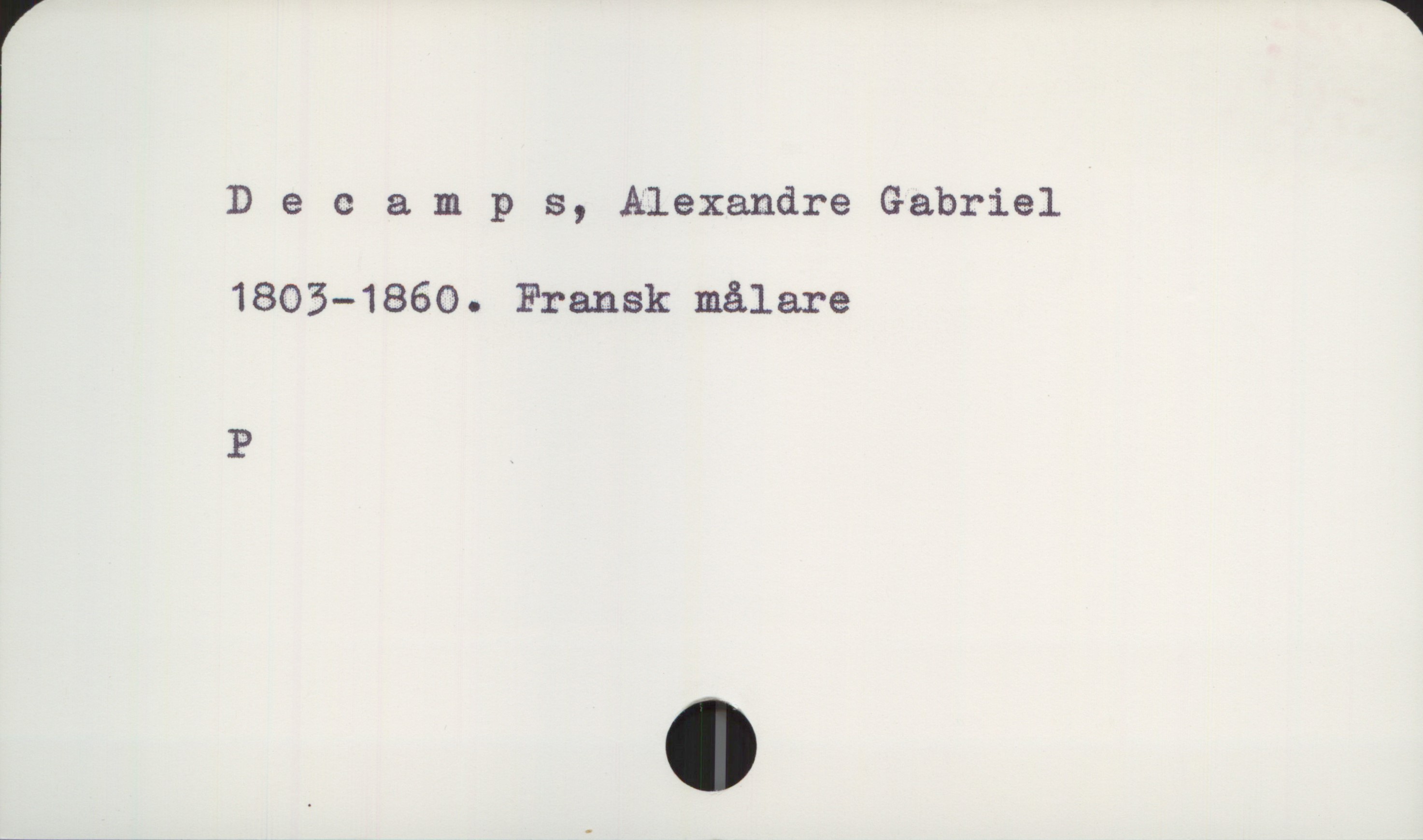 Decamps, Alexandre Gabriel 1803-1860 Decamps, Alexandre Gabriel
1803-1860. Fransk målare

P