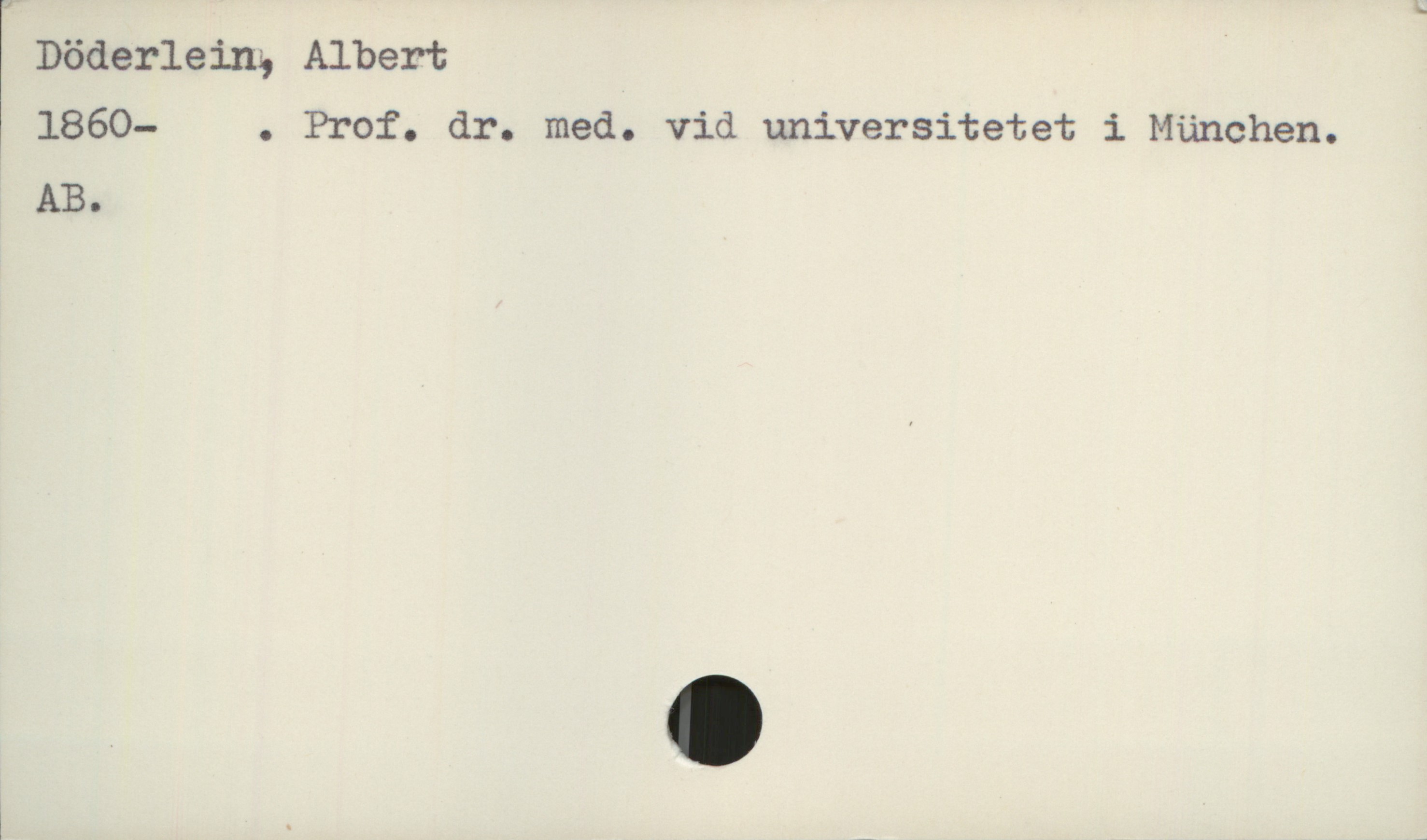  Döderleing Albert
1860- . Prof. dr. med. vid universitetet i München.
AB.
i - , _

