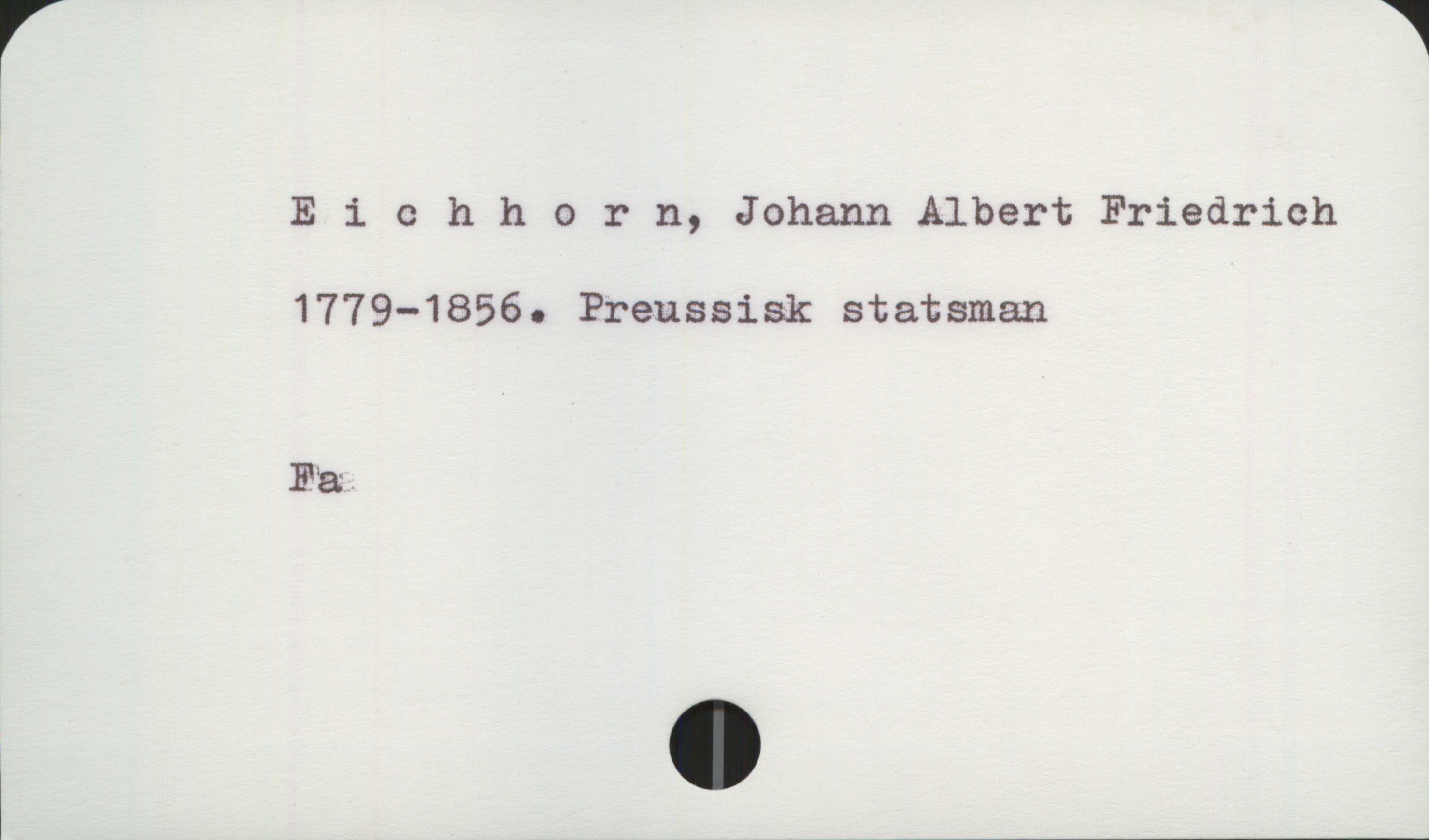  Eiehhorn, Johann Albert Friedrich
1779—1856. Preussisk statsman
Ea.

