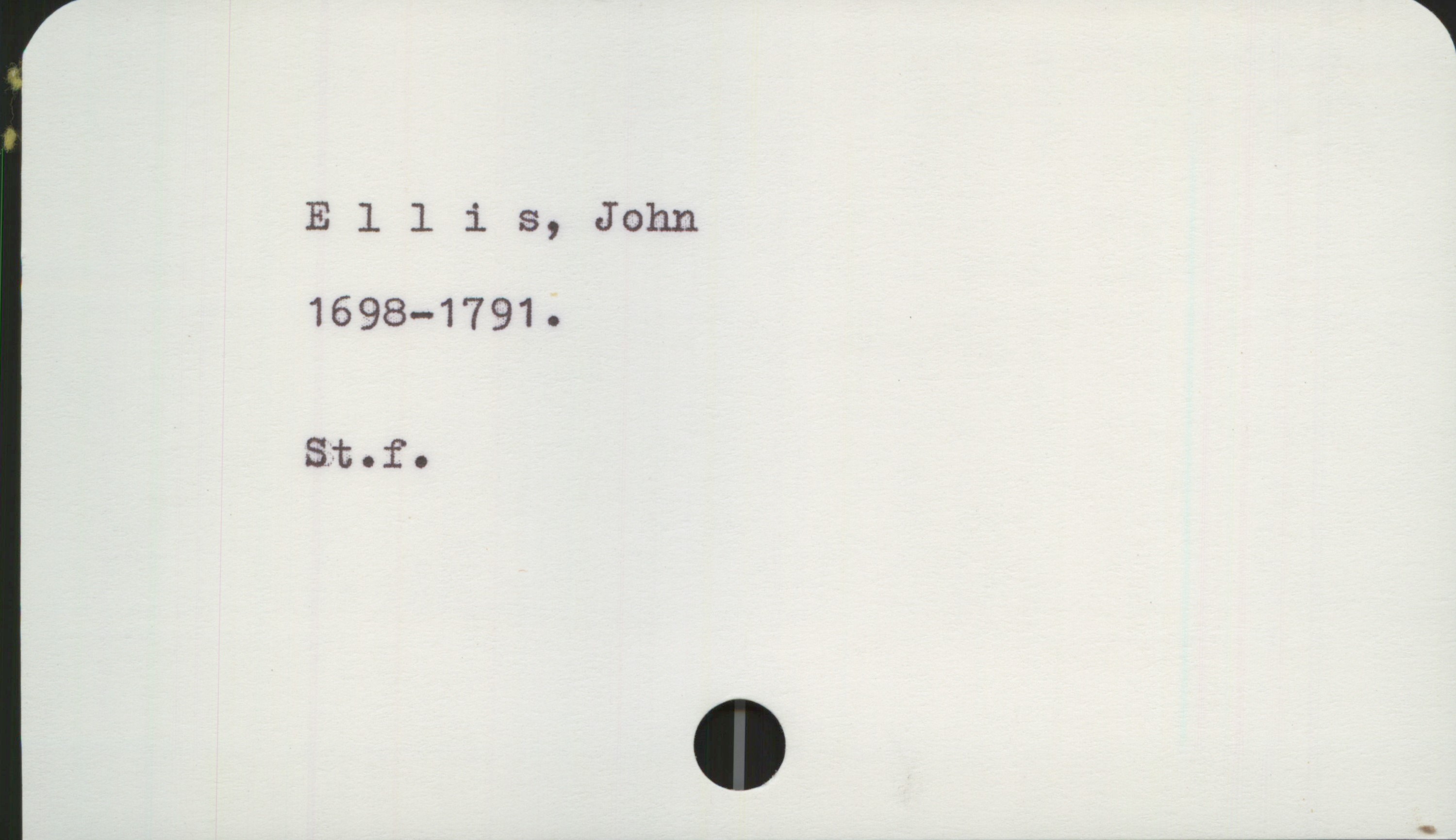  Ellis, John
1698-1791.
S.t.f.

