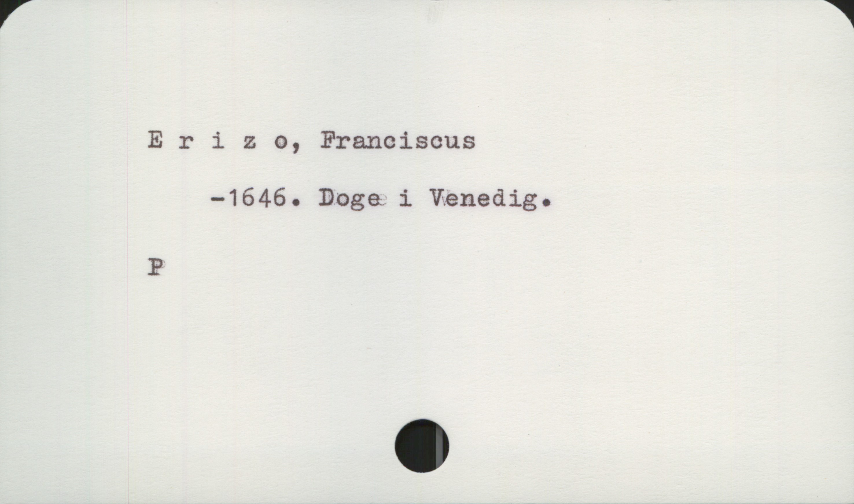  r 1
Eriz 0, Franciscus
-1646. Boga i Venedig.
P

