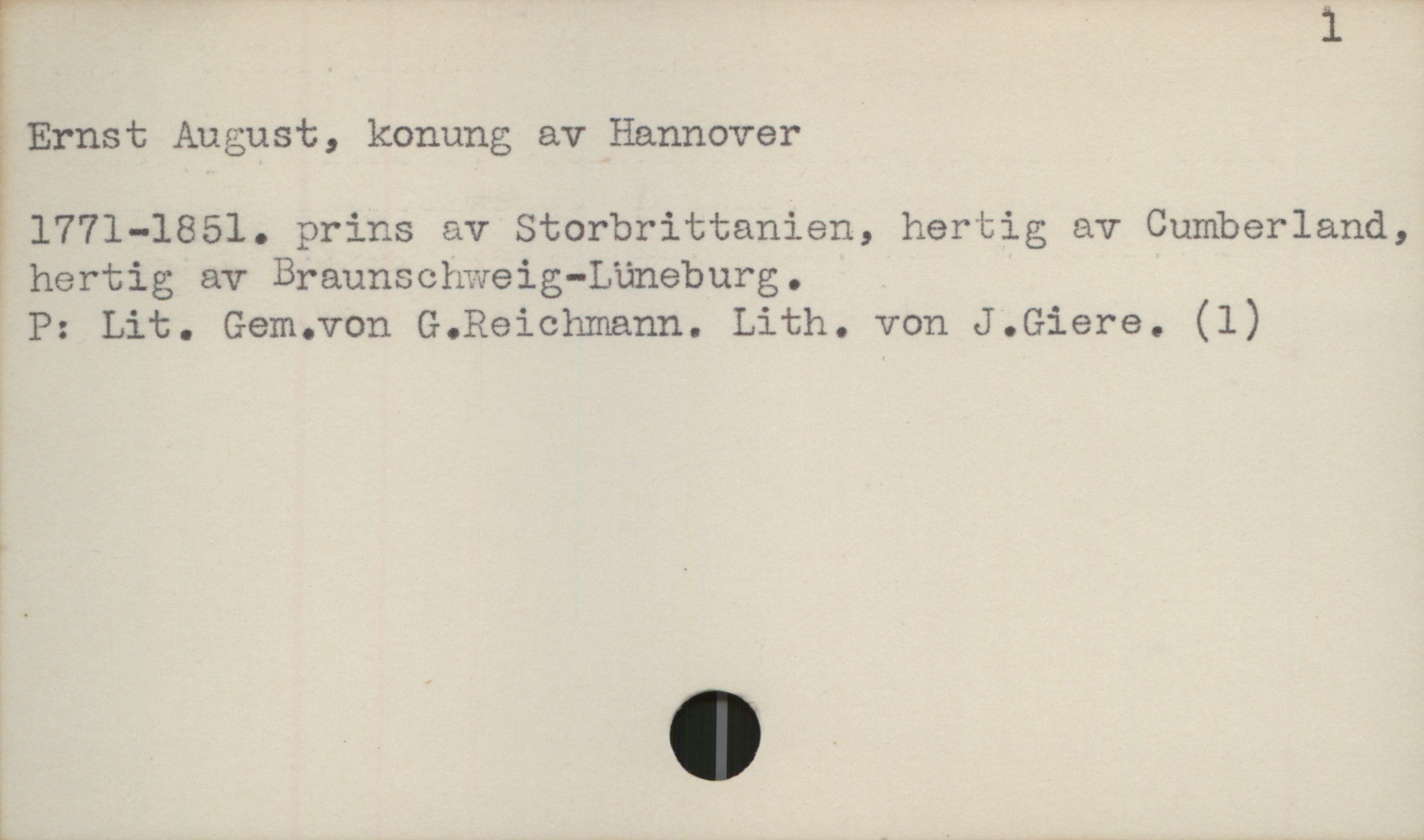 Ernst August, konung av Hannover (1771-1851) Ernst August, konung av Hannover
1771-1851. prins av Storbrittanien, hertig av Cumberland, hertig av Braunschweig-Lüneburg.
P: Lit. Gem. von G. Reichmann. Lith. von J. Giere. (1)