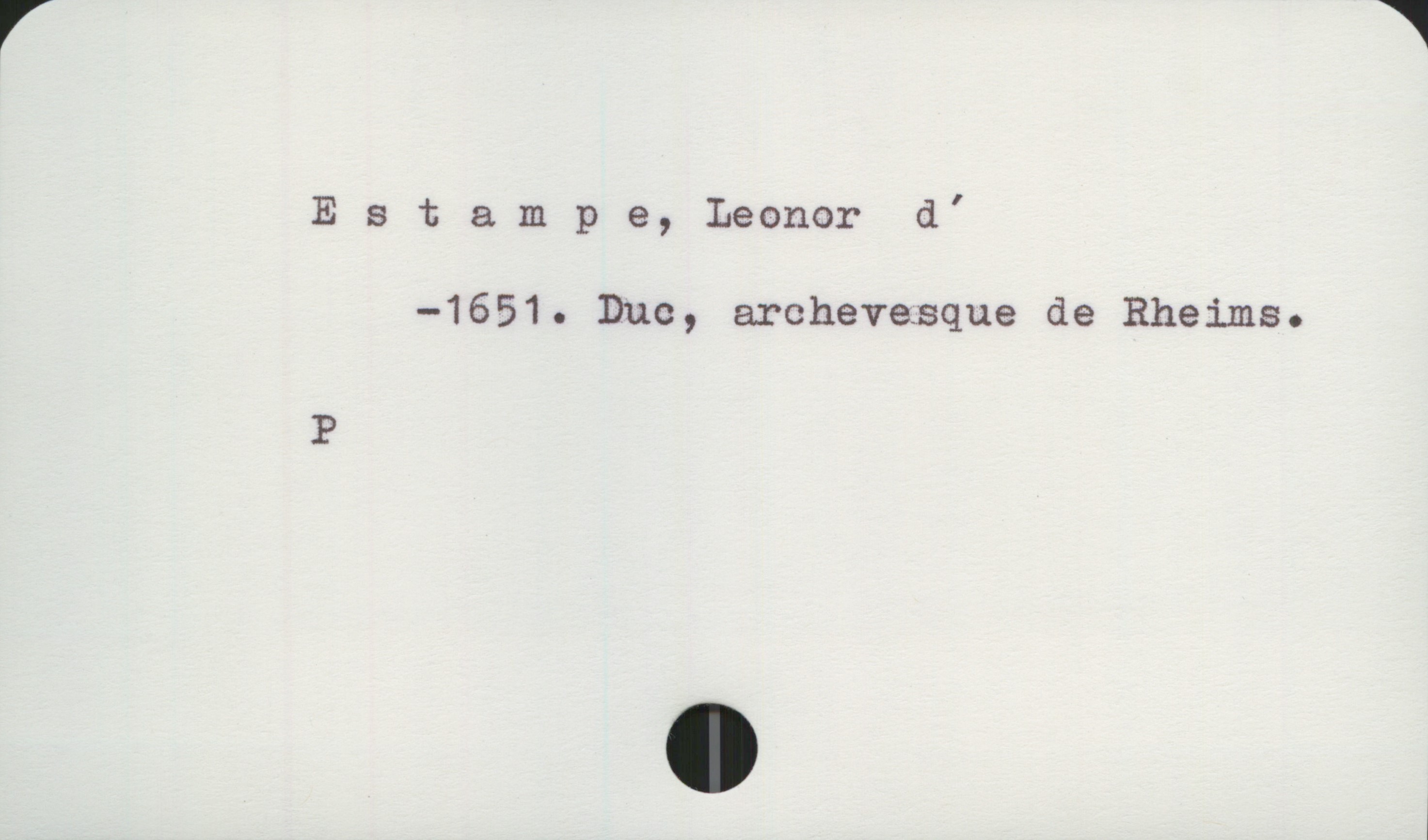  Estam p e, Leonor d'
-1651. Duc, archeve..sque de Rheims.
P
4

