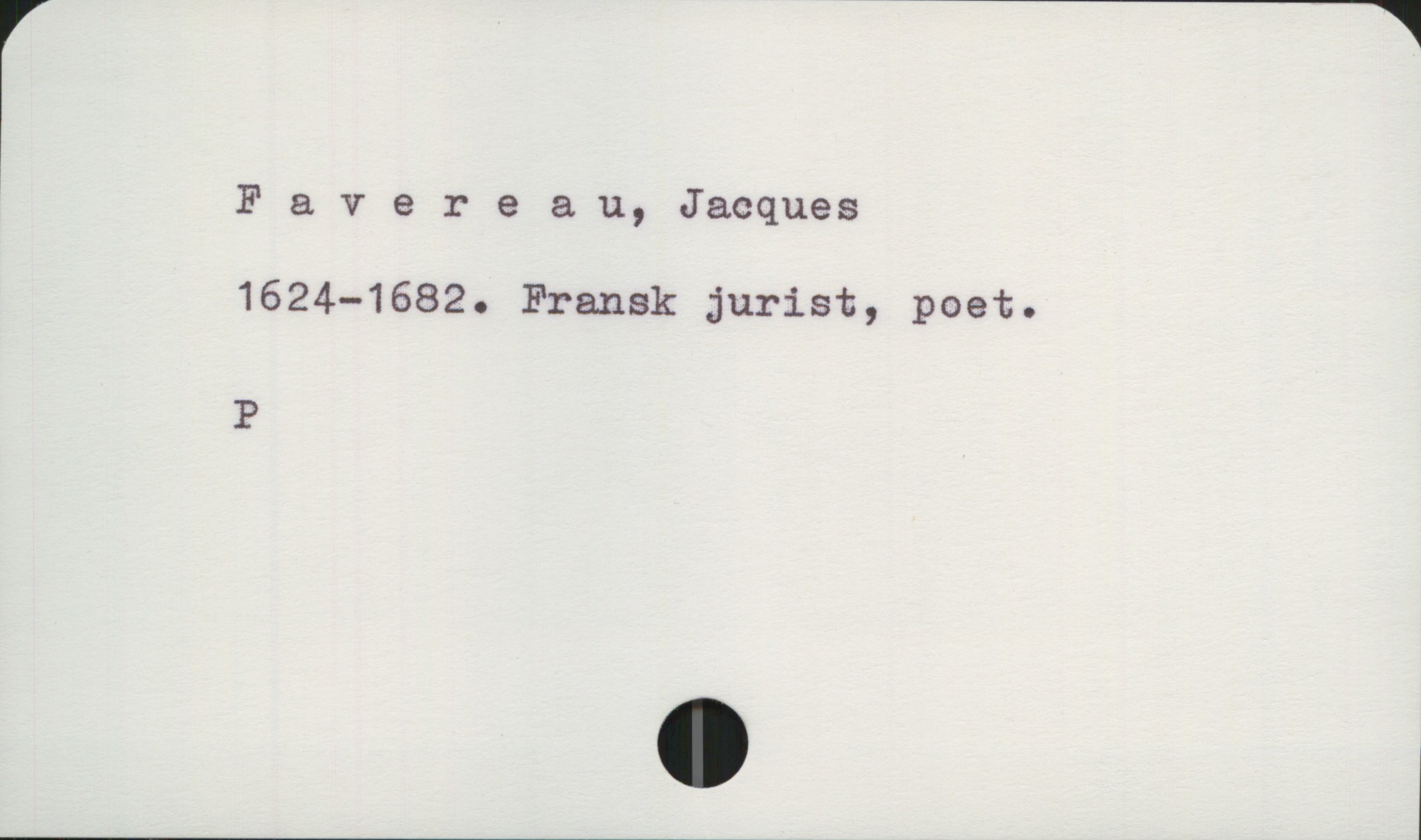  rr

' F & vere & u, Jacques
1624—1682. Fransk jurist, poet.
P

