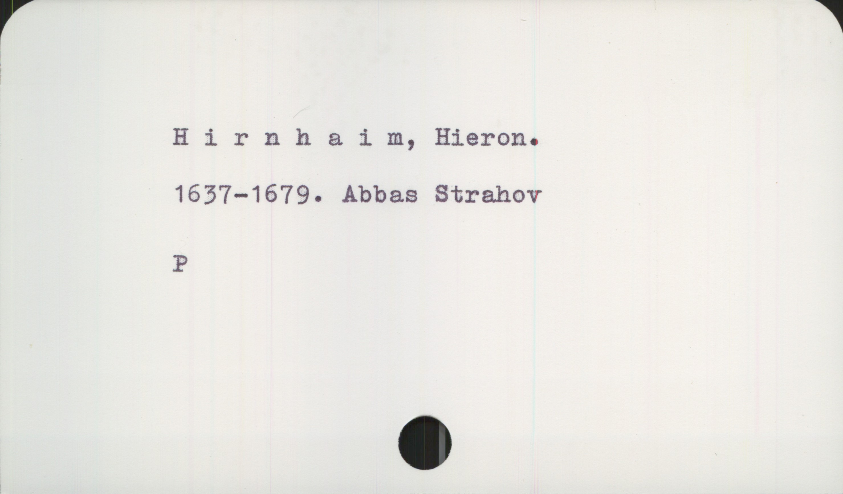  Hlrnhaim, Hieron.
1637-1679. Abbas Strahov
P

i

