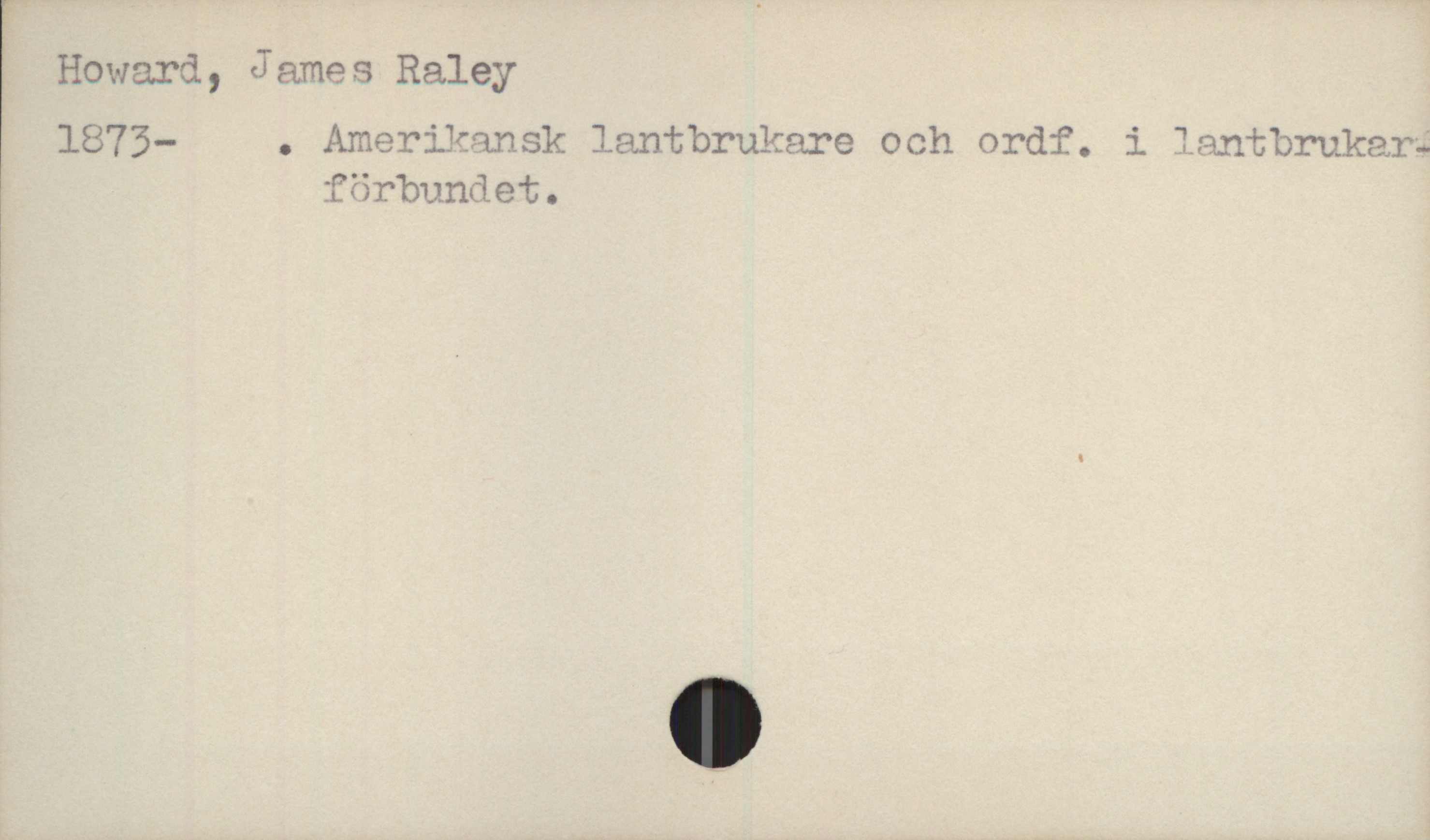  Hoa-Jard, James Haley

1873- . Amerikansk lantbrukare och ordf. i Tantbrukar-
förbundet.
1

