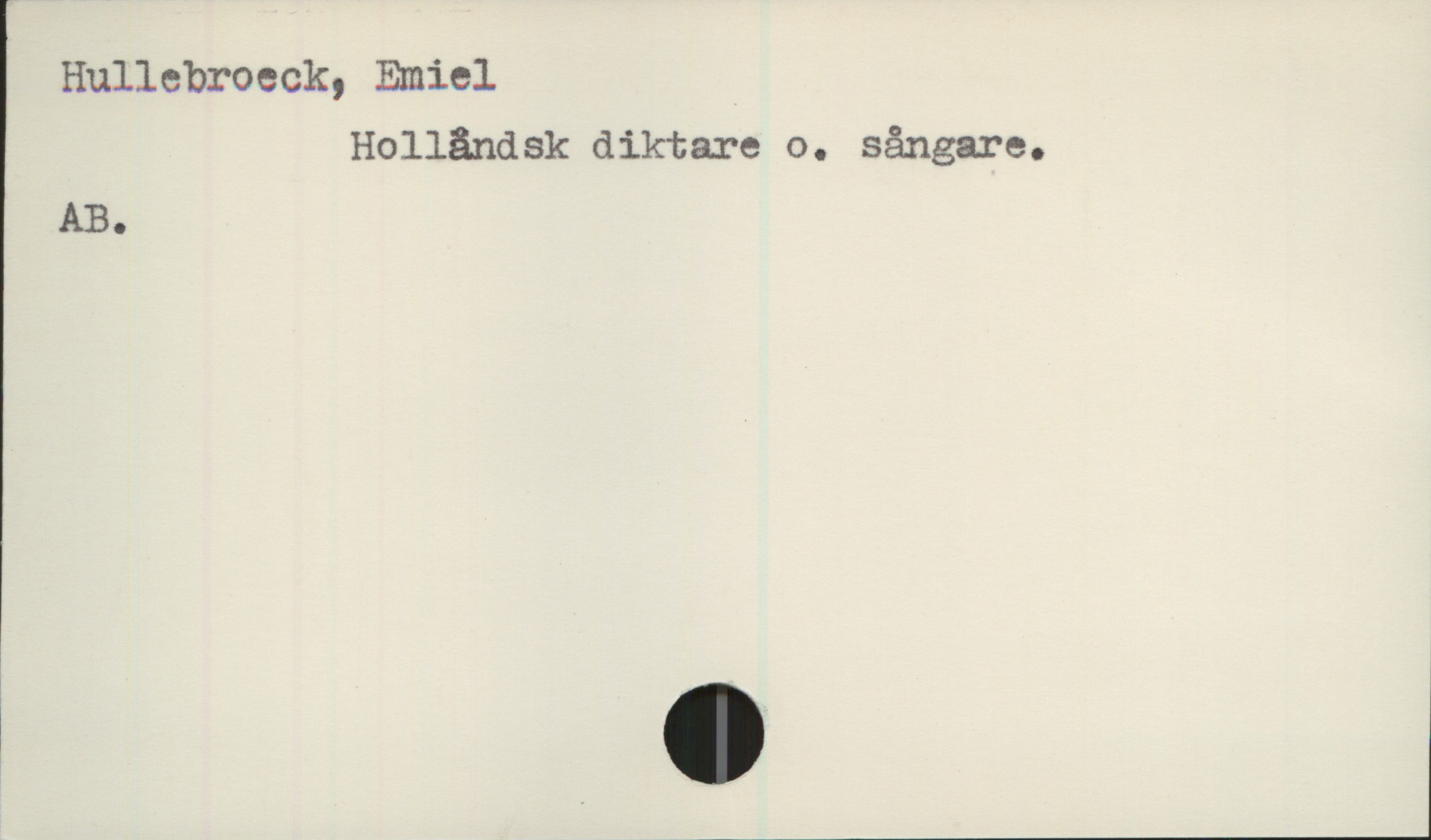  Hullcbrocck, Emicl
Holländsk diktare o. sångare.
AB.
.j—J


