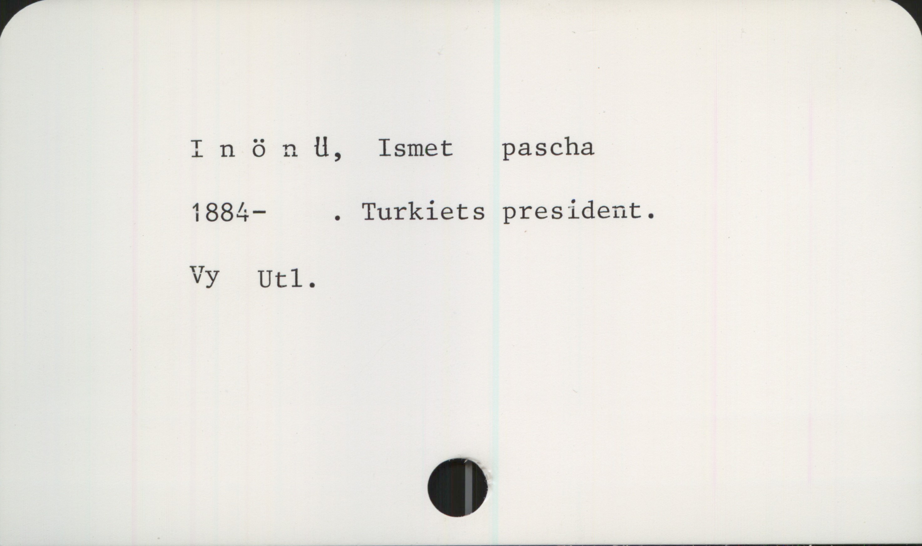  Inön U, Ismet pascha
1884— . Turkiets president.
Vy Utl.

