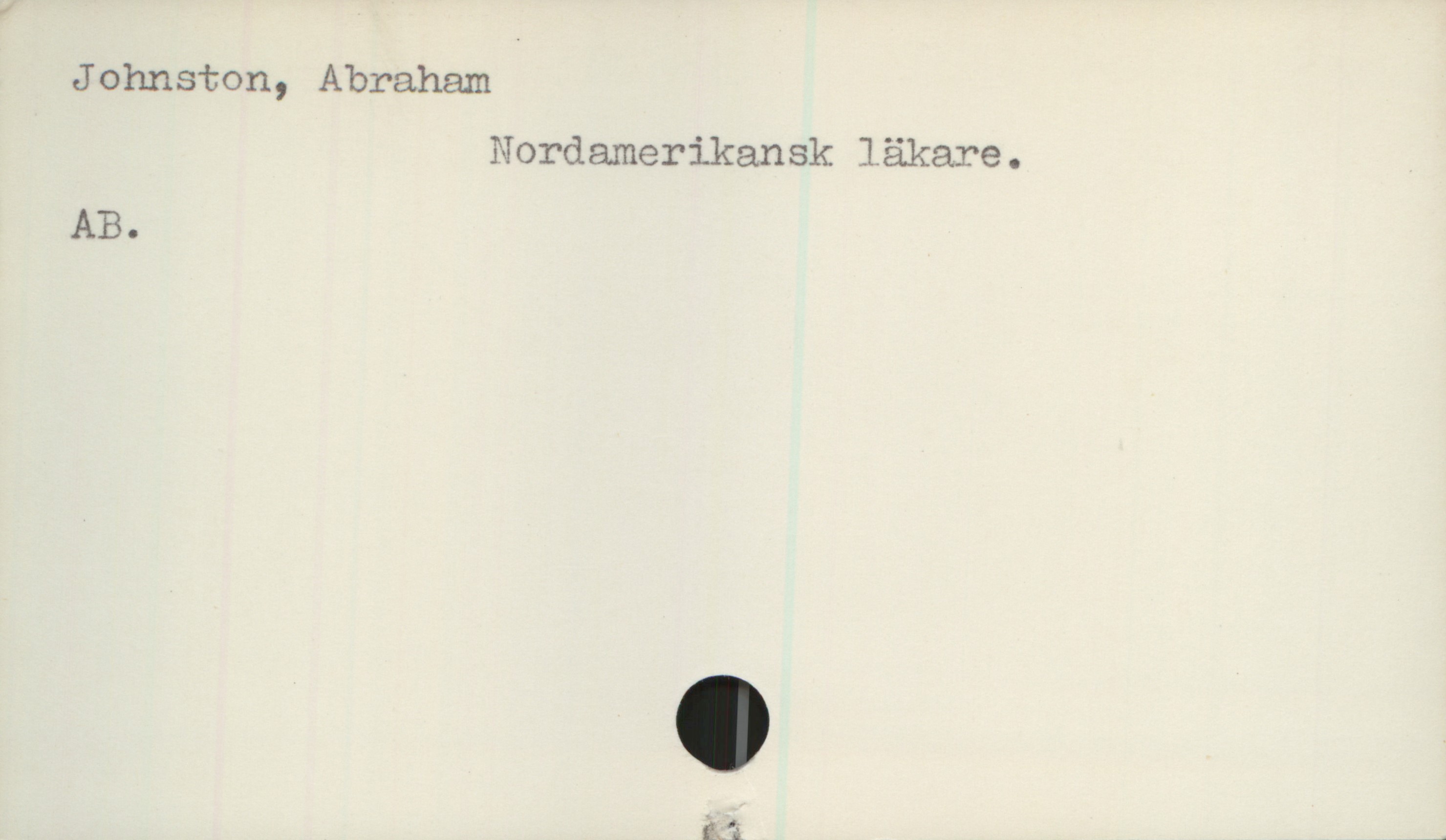  Johnston, Abraham
Nordamerikansk läkare.
AB.
€.. '.;- ,;

