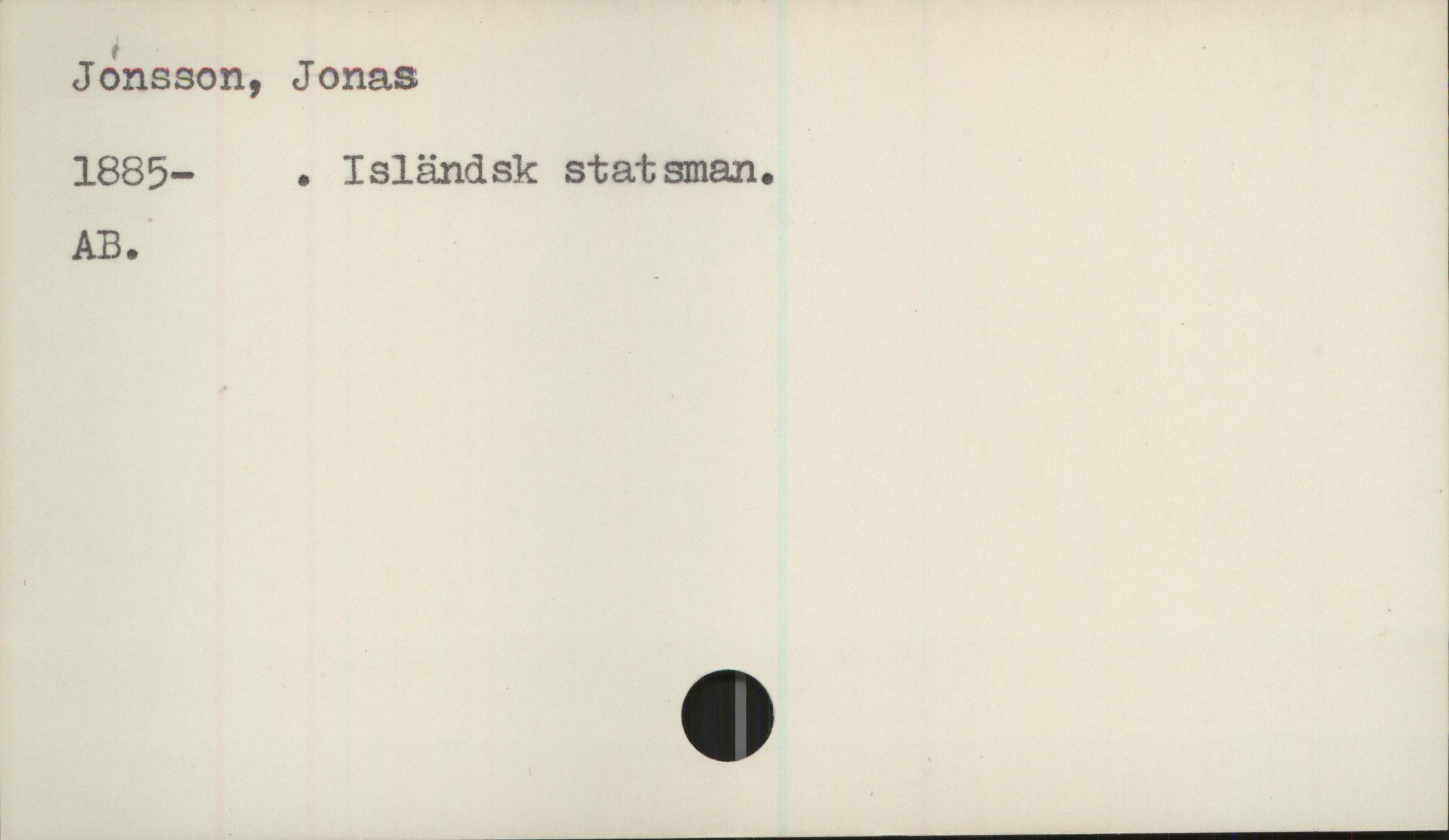 Jönsson, Jonas
1885- . Isländsk statsman.
AB.

