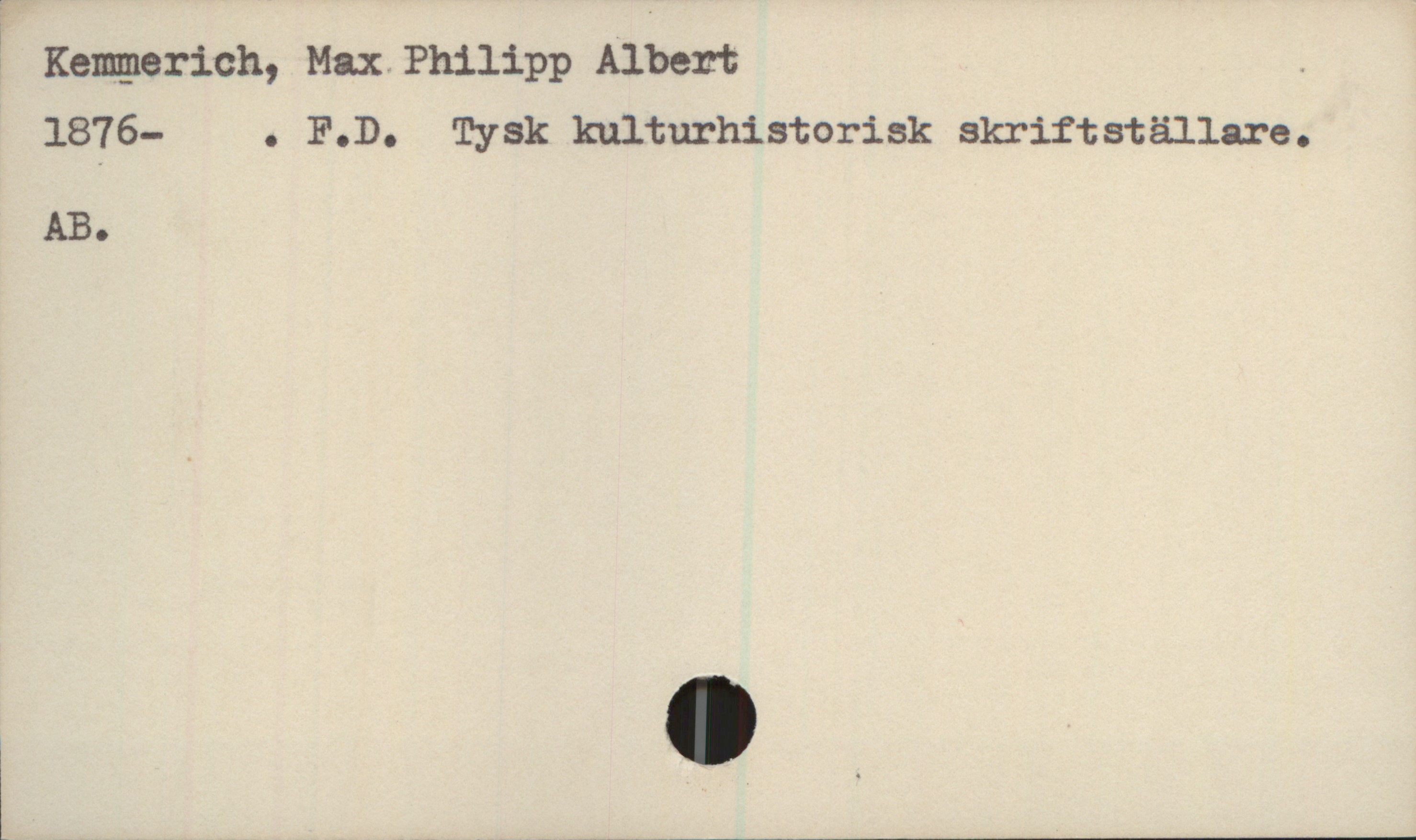  ? Kemerich, Max. Philipp Albert *
1876- . F.D. Tysk kulturhistorisk skriftställare.
AB.

