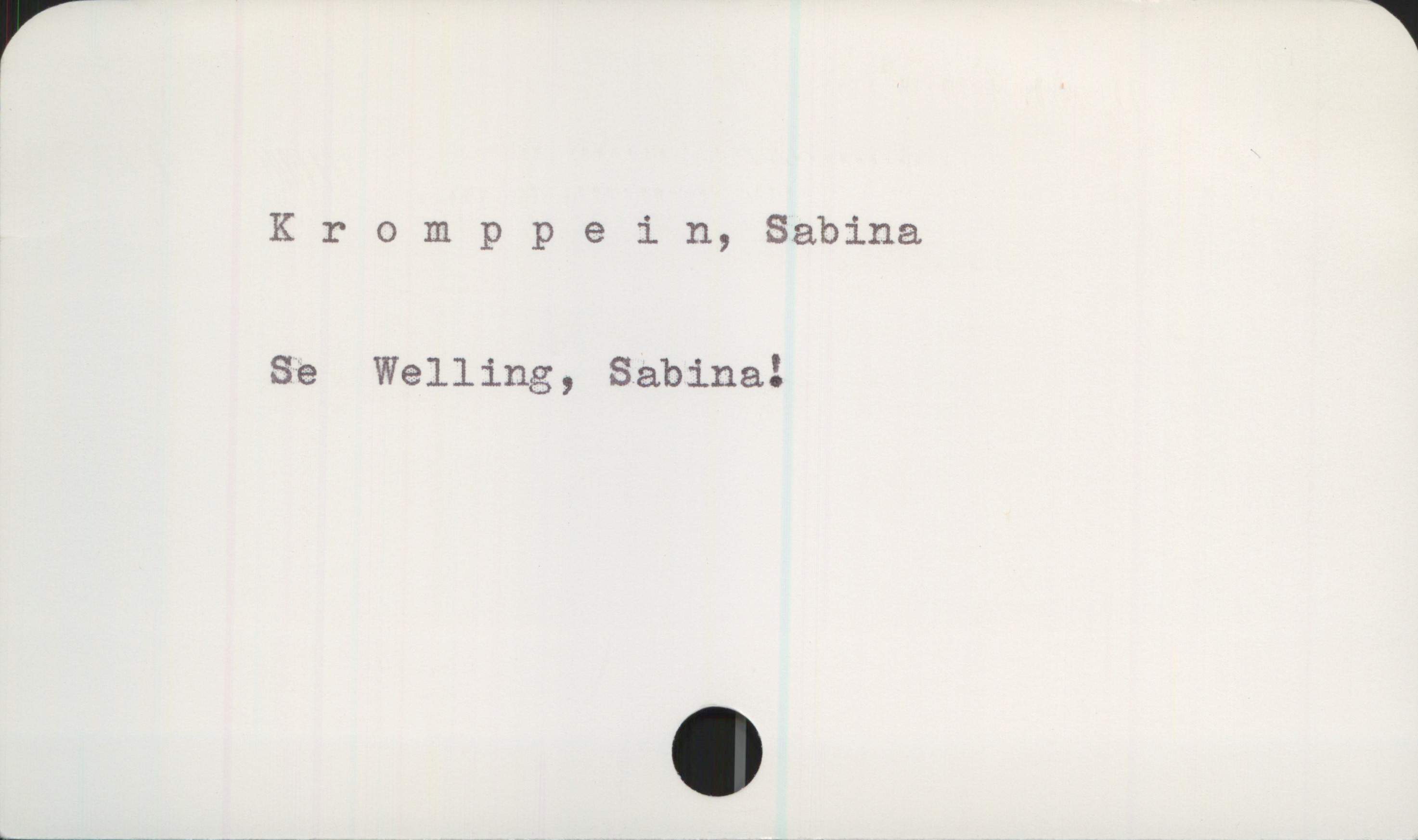  Kromppein, Sabina
Se Welling, Sabina!

