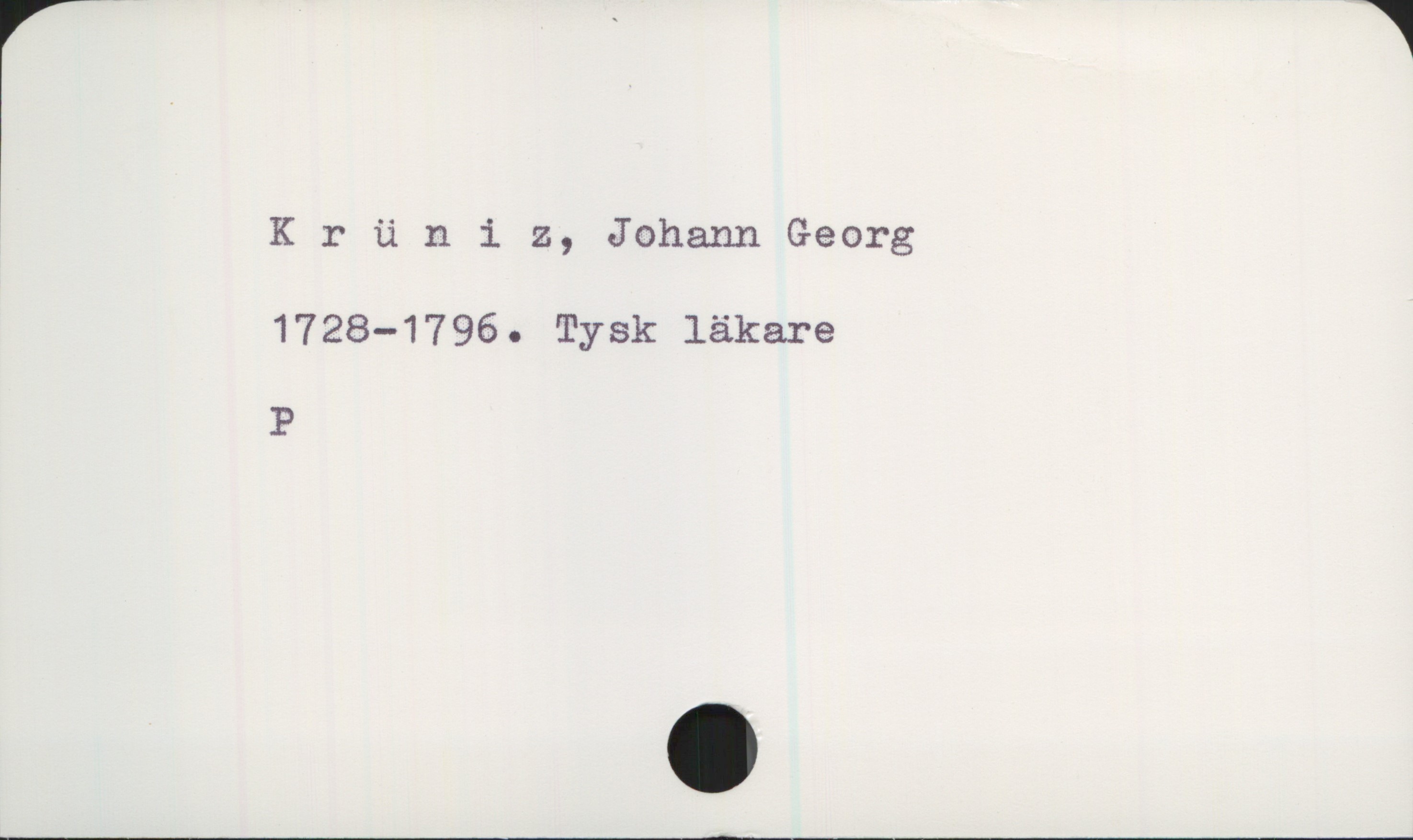  K r ü n i 2, Johann Georg
1728—1796. Tysk läkare
P

